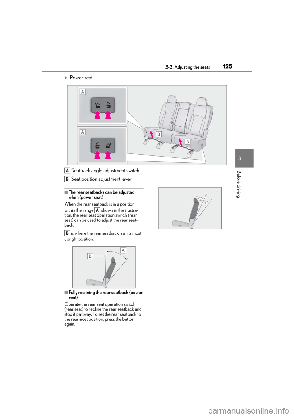 LEXUS RX350 2020  Owners Manual 1253-3. Adjusting the seats
3
Before driving
Power seatSeatback angle adjustment switch
Seat position adjustment lever
■The rear seatbacks can be adjusted 
when (power seat)
When the rear seatbac