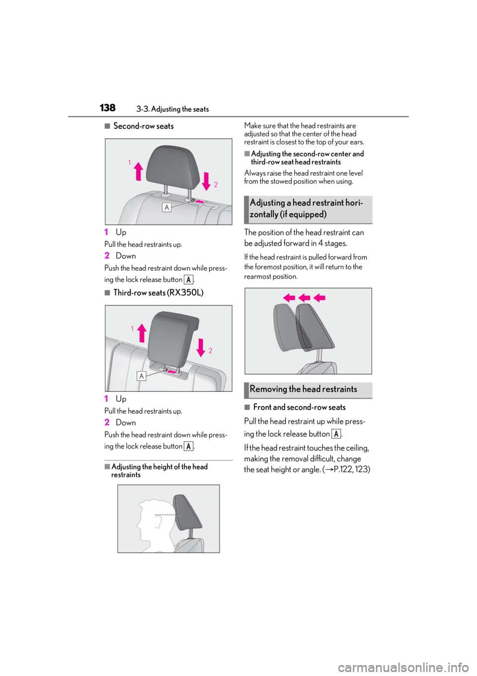 LEXUS RX350 2020  Owners Manual 1383-3. Adjusting the seats
■Second-row seats
1 Up
Pull the head restraints up.
2Down
Push the head restraint down while press-
ing the lock release button  .
■Third-row seats (RX350L)
1 Up
Pull t