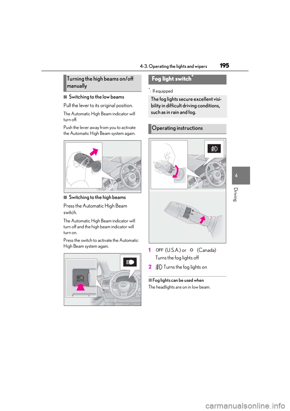 LEXUS RX350 2020 Owners Manual 1954-3. Operating the lights and wipers
4
Driving
■Switching to the low beams
Pull the lever to its original position.
The Automatic High Beam indicator will
turn off.
Push the lever away from you LEXUS RX350 2020 Owners Manual 1954-3. Operating the lights and wipers
4
Driving
■Switching to the low beams
Pull the lever to its original position.
The Automatic High Beam indicator will
turn off.
Push the lever away from you