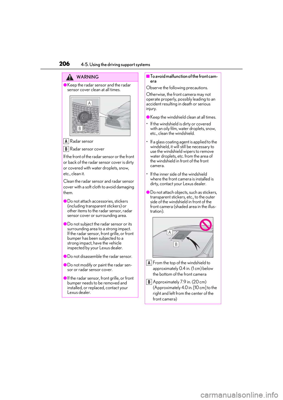 LEXUS RX350 2020 Owners Manual 2064-5. Using the driving support systems
WARNING
●Keep the radar sensor and the radar
sensor cover clean at all times.
Radar sensor
Radar sensor cover
If the front of the rada r sensor or the fron LEXUS RX350 2020 Owners Manual 2064-5. Using the driving support systems
WARNING
●Keep the radar sensor and the radar
sensor cover clean at all times.
Radar sensor
Radar sensor cover
If the front of the rada r sensor or the fron