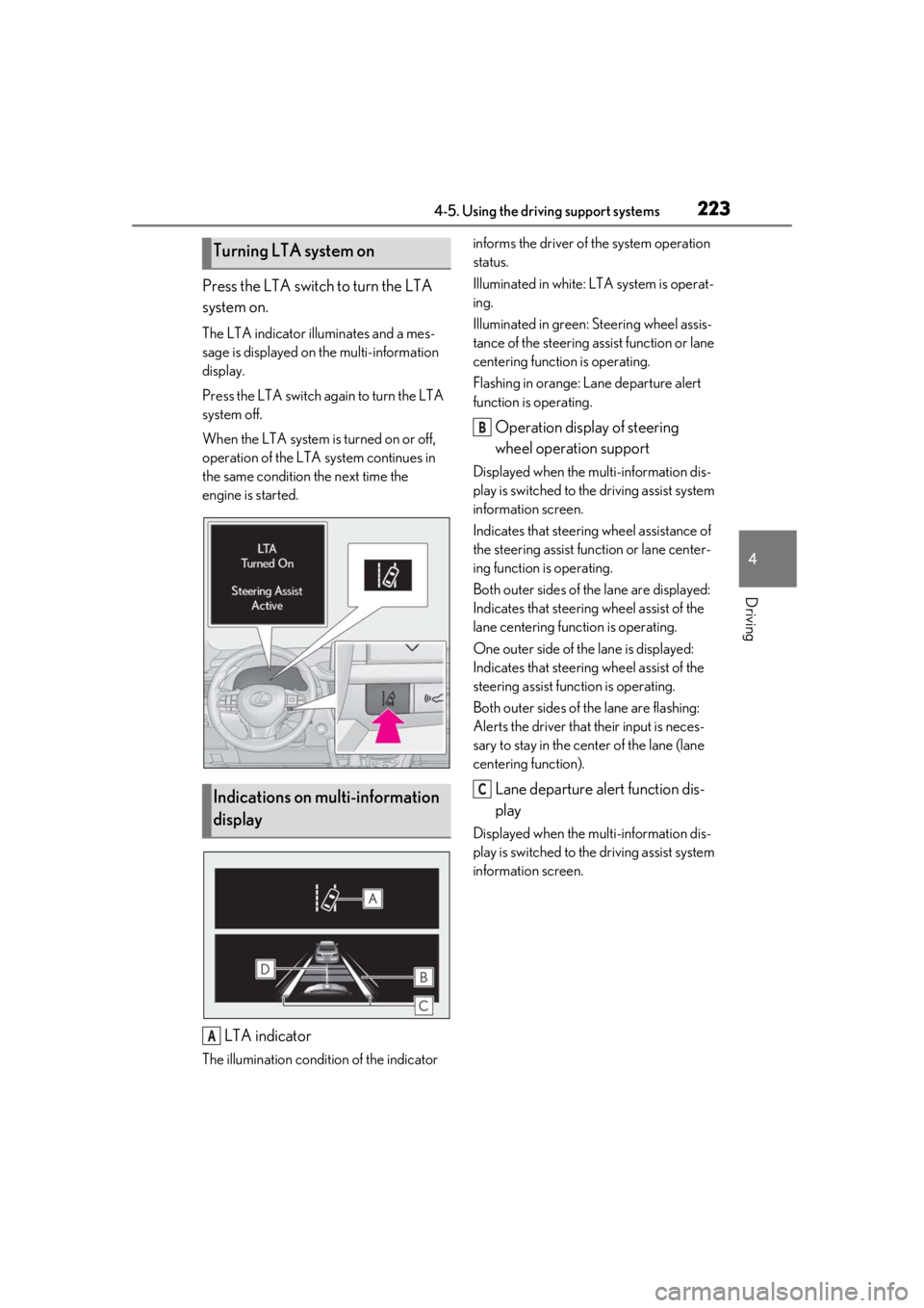 LEXUS RX350 2020 Owners Manual 2234-5. Using the driving support systems
4
Driving
Press the LTA switch to turn the LTA
system on.
The LTA indicator illuminates and a mes-
sage is displayed on the multi-information
display.
Press LEXUS RX350 2020 Owners Manual 2234-5. Using the driving support systems
4
Driving
Press the LTA switch to turn the LTA
system on.
The LTA indicator illuminates and a mes-
sage is displayed on the multi-information
display.
Press