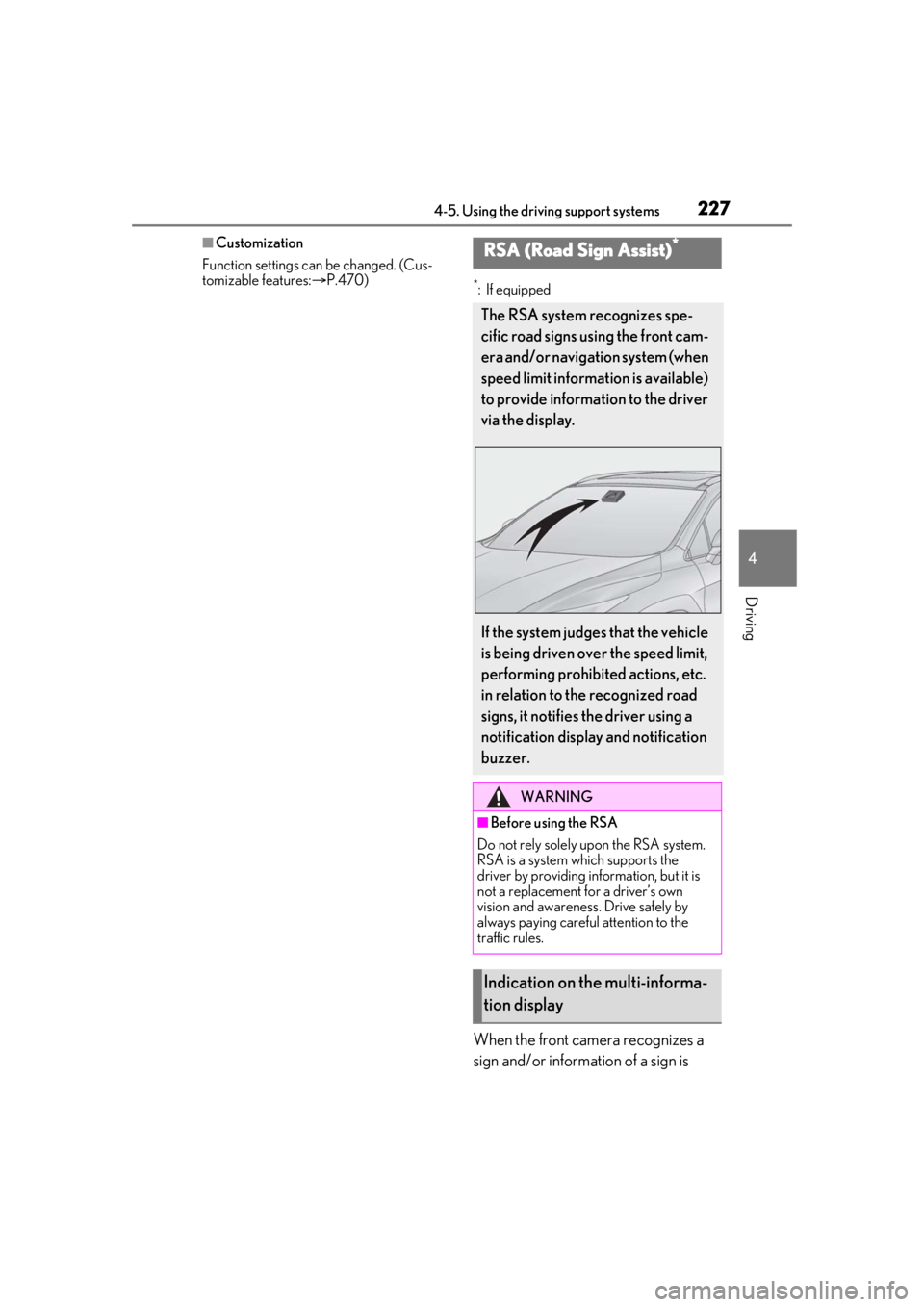 LEXUS RX350 2020 User Guide 2274-5. Using the driving support systems
4
Driving
■Customization
Function settings can be changed. (Cus-
tomizable features: P.470)
*: If equipped
When the front camera recognizes a
sign and/o LEXUS RX350 2020 User Guide 2274-5. Using the driving support systems
4
Driving
■Customization
Function settings can be changed. (Cus-
tomizable features: P.470)
*: If equipped
When the front camera recognizes a
sign and/o