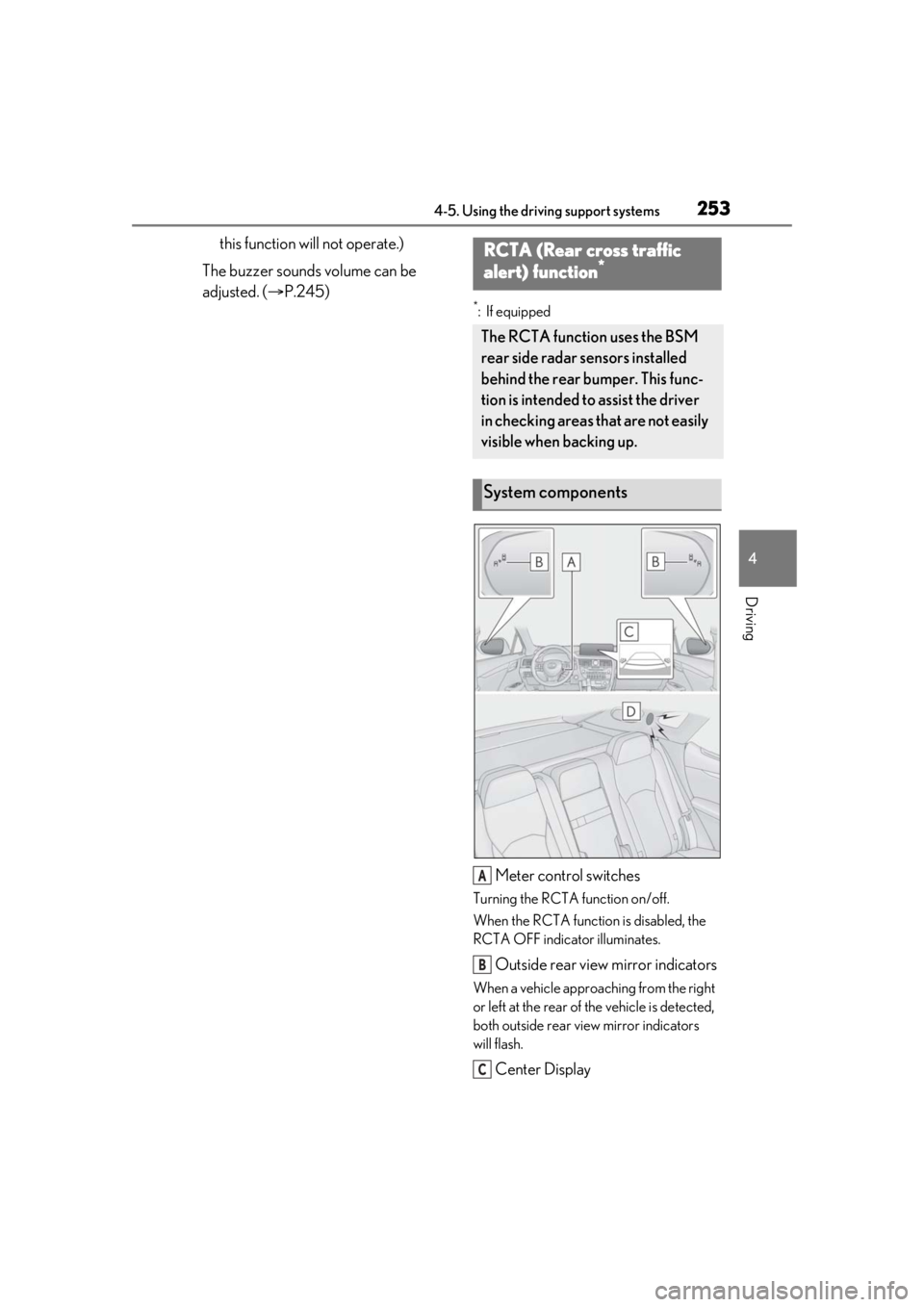 LEXUS RX350 2020 Service Manual 2534-5. Using the driving support systems
4
Driving
this function will not operate.)
The buzzer sounds volume can be 
adjusted. ( P.245)
*: If equipped
Meter control switches
Turning the RCTA funct