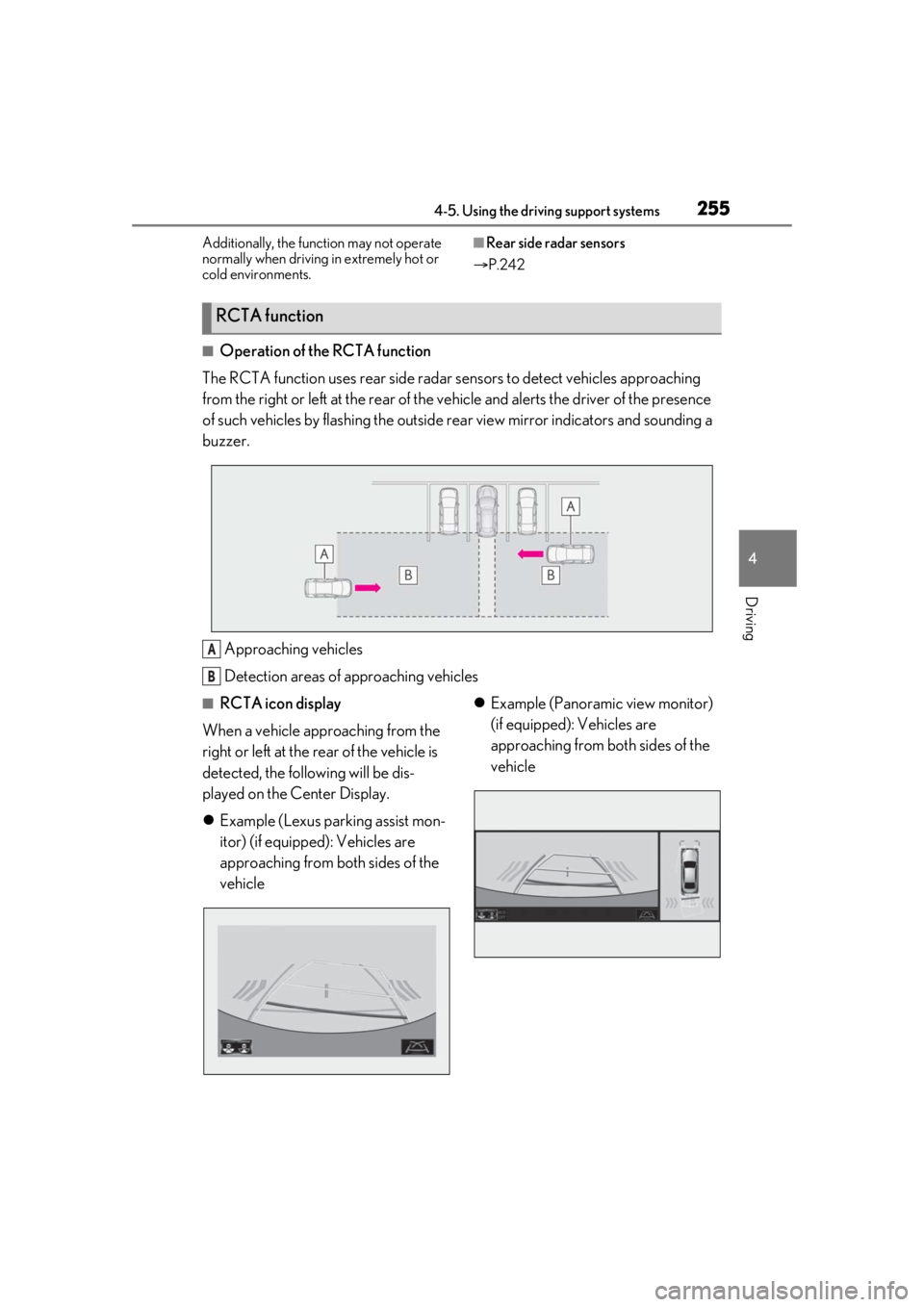 LEXUS RX350 2020 Service Manual 2554-5. Using the driving support systems
4
Driving
Additionally, the function may not operate 
normally when driving in extremely hot or 
cold environments.■Rear side radar sensors
 P.242
■Ope