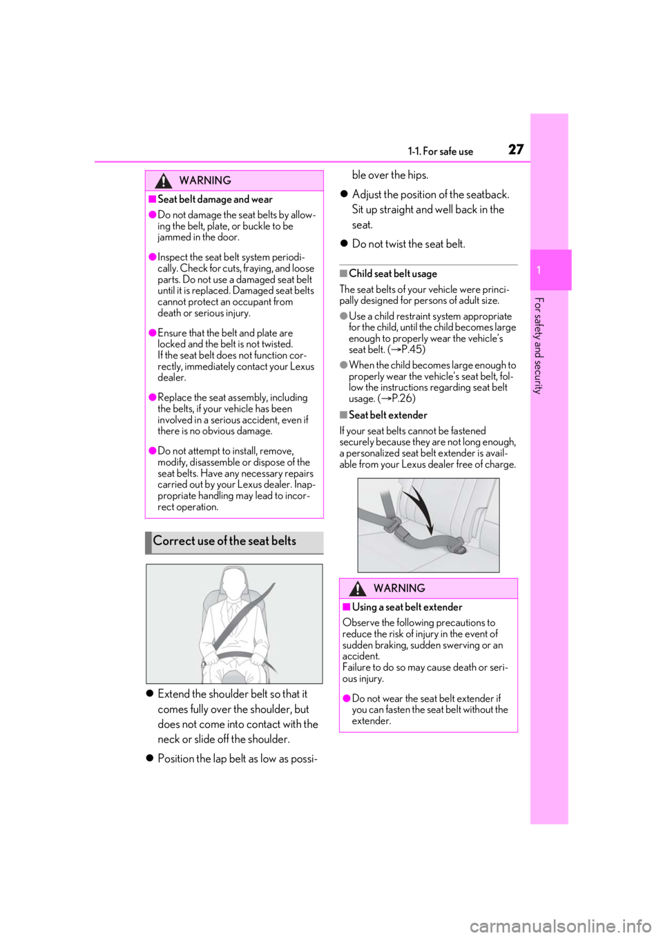 LEXUS RX350 2020 Owners Manual 271-1. For safe use
1
For safety and security
Extend the shoulder belt so that it
comes fully over the shoulder, but
does not come into contact with the
neck or slide off the shoulder.
Posit LEXUS RX350 2020 Owners Manual 271-1. For safe use
1
For safety and security
Extend the shoulder belt so that it
comes fully over the shoulder, but
does not come into contact with the
neck or slide off the shoulder.
Posit