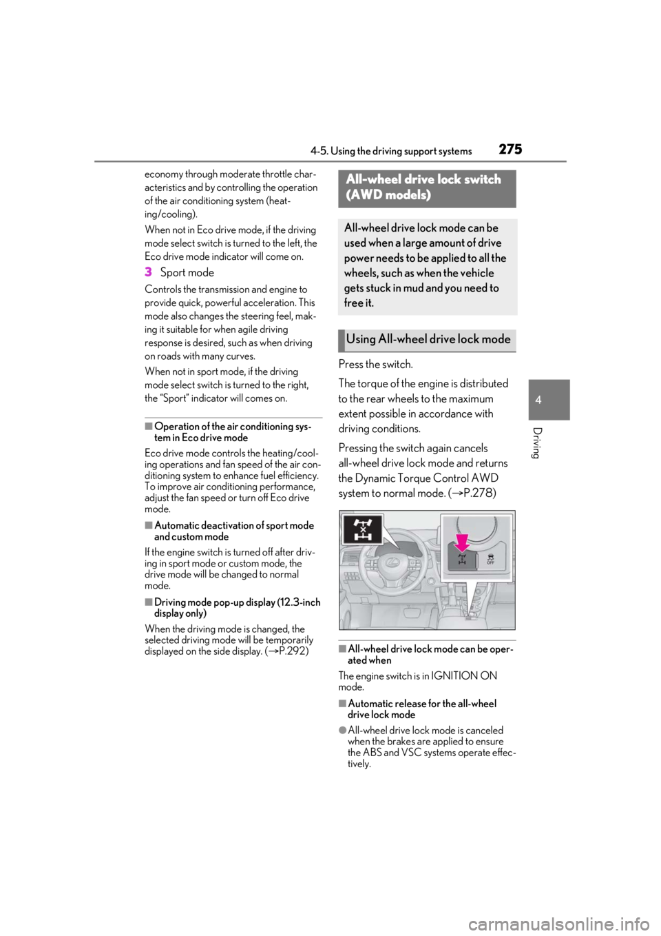 LEXUS RX350 2020  Owners Manual 2754-5. Using the driving support systems
4
Driving
economy through moderate throttle char-
acteristics and by controlling the operation 
of the air conditioning system (heat-
ing/cooling).
When not i