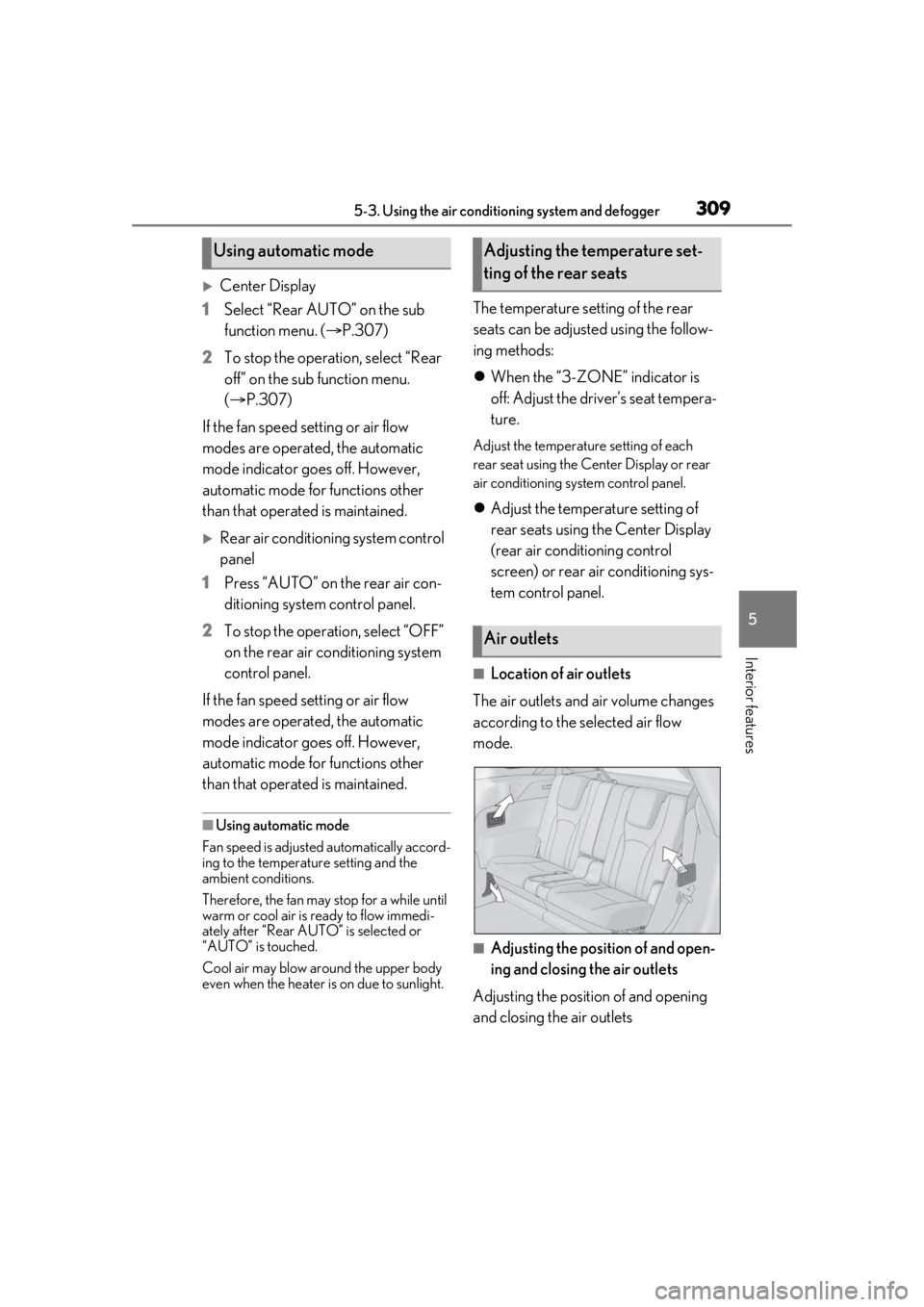 LEXUS RX350 2020 Owners Manual 3095-3. Using the air conditioning system and defogger
5
Interior features
Center Display
1 Select “Rear AUTO” on the sub
function menu. ( P.307)
2 To stop the operat ion, select “Rear
o LEXUS RX350 2020 Owners Manual 3095-3. Using the air conditioning system and defogger
5
Interior features
Center Display
1 Select “Rear AUTO” on the sub
function menu. ( P.307)
2 To stop the operat ion, select “Rear
o