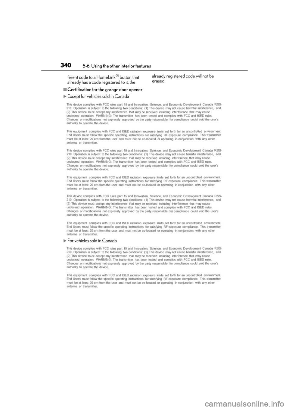 LEXUS RX350 2020 Owners Manual 3405-6. Using the other interior features
ferent code to a HomeLink® button that
already has a code registered to it, the already registered code will not be
erased.
■Certification for the garag LEXUS RX350 2020 Owners Manual 3405-6. Using the other interior features
ferent code to a HomeLink® button that
already has a code registered to it, the already registered code will not be
erased.
■Certification for the garag