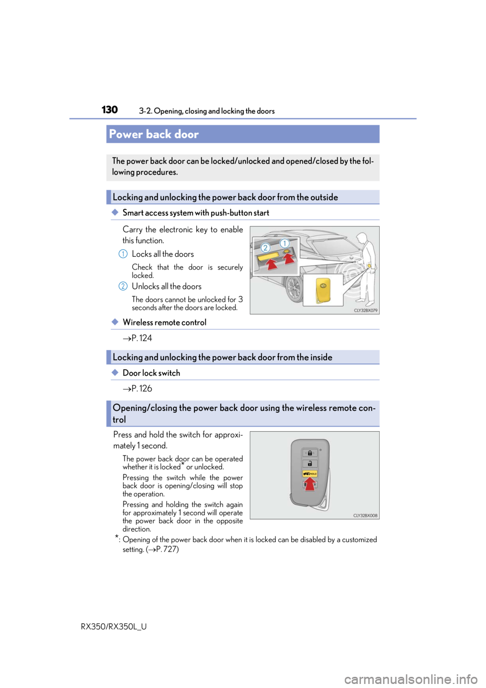 LEXUS RX350L 2019  Owners Manual 1303-2. Opening, closing and locking the doors
RX350/RX350L_U
◆Smart access system with push-button start
Carry the electronic key to enable
this function. Locks all the doors
Check that the door is
