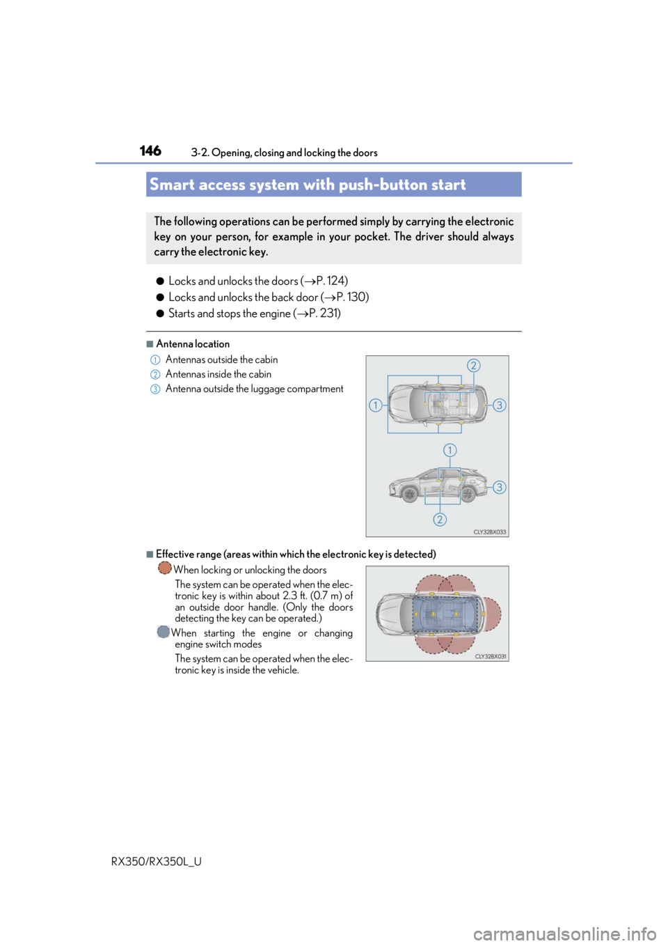 LEXUS RX350L 2019 User Guide 1463-2. Opening, closing and locking the doors
RX350/RX350L_U
●Locks and unlocks the doors ( P. 124)
●Locks and unlocks the back door ( P. 130)
●Starts and stops the engine ( P. 231)
LEXUS RX350L 2019 User Guide 1463-2. Opening, closing and locking the doors
RX350/RX350L_U
●Locks and unlocks the doors ( P. 124)
●Locks and unlocks the back door ( P. 130)
●Starts and stops the engine ( P. 231)