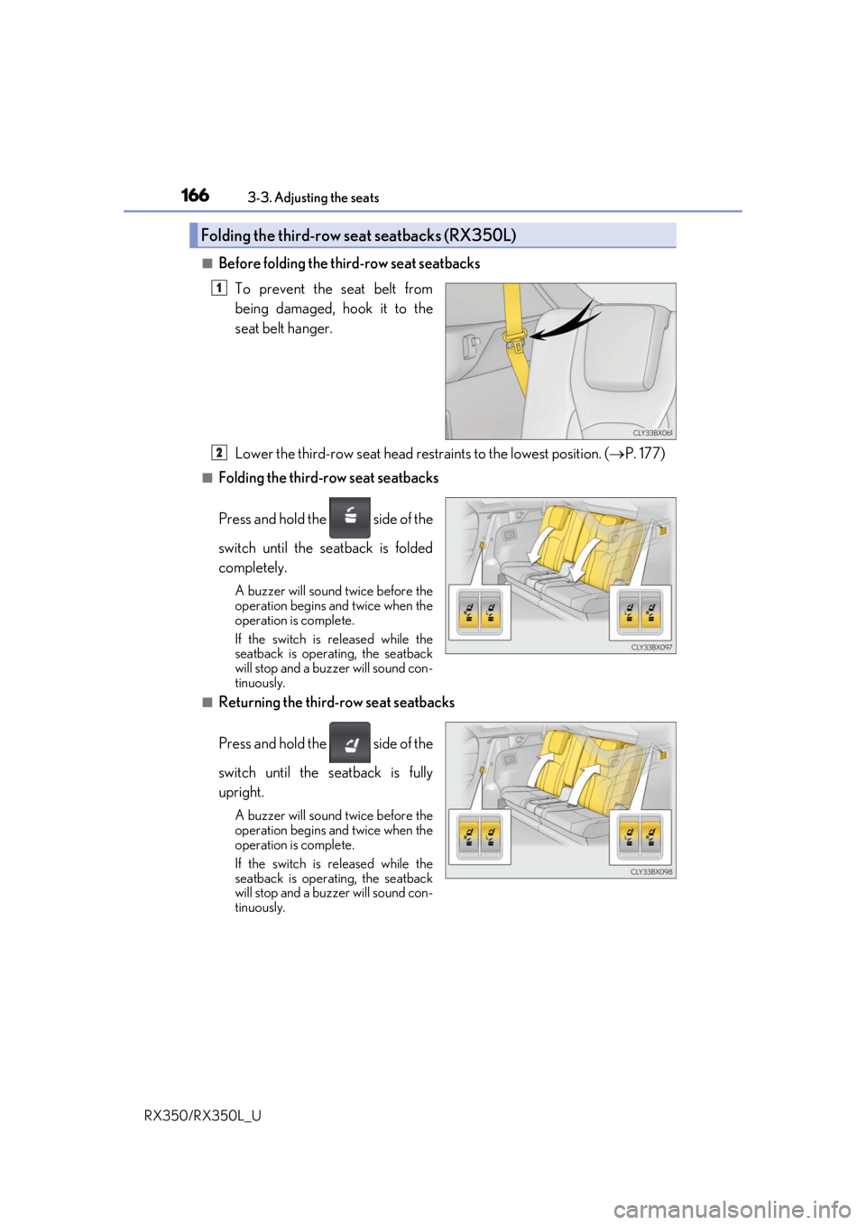 LEXUS RX350L 2019 Owners Manual 1663-3. Adjusting the seats
RX350/RX350L_U
■Before folding the third-row seat seatbacks To prevent the seat belt from
being damaged, hook it to the
seat belt hanger.
Lower the third-row seat head re LEXUS RX350L 2019 Owners Manual 1663-3. Adjusting the seats
RX350/RX350L_U
■Before folding the third-row seat seatbacks To prevent the seat belt from
being damaged, hook it to the
seat belt hanger.
Lower the third-row seat head re