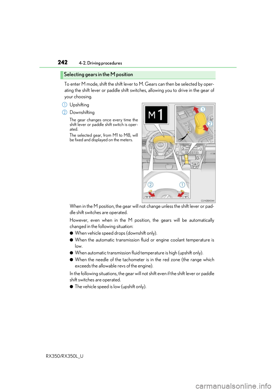 LEXUS RX350L 2019 Owners Manual 2424-2. Driving procedures
RX350/RX350L_U
To enter M mode, shift the shift lever to M. Gears can then be selected by oper-
ating the shift lever or paddle shift switch es, allowing you to drive in th LEXUS RX350L 2019 Owners Manual 2424-2. Driving procedures
RX350/RX350L_U
To enter M mode, shift the shift lever to M. Gears can then be selected by oper-
ating the shift lever or paddle shift switch es, allowing you to drive in th