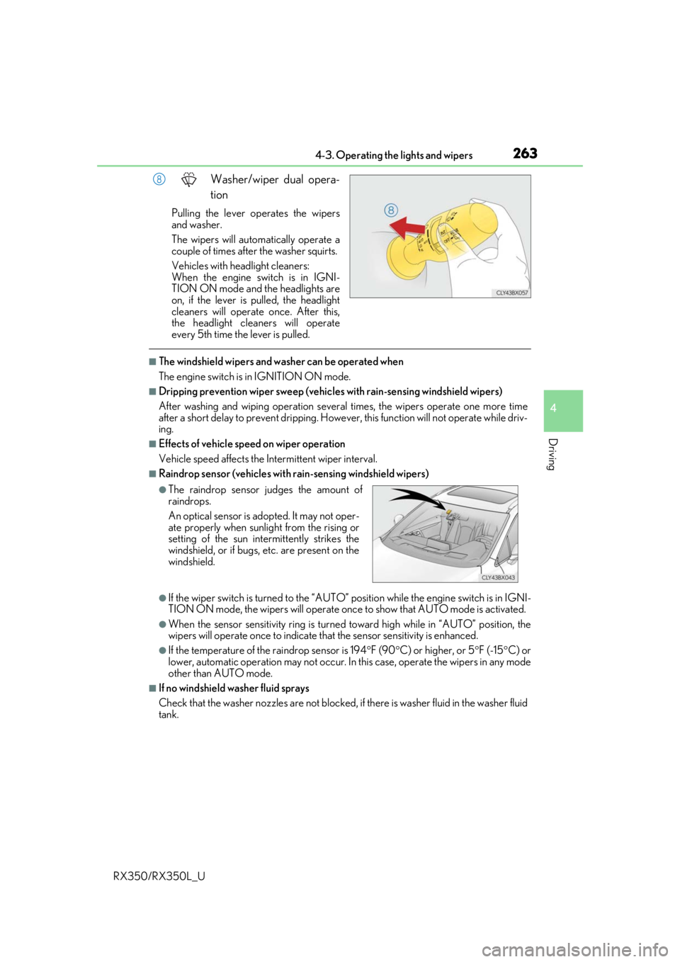 LEXUS RX350L 2019 User Guide 2634-3. Operating the lights and wipers
4
Driving
RX350/RX350L_U
Washer/wiper dual opera-
tion
Pulling the lever operates the wipers
and washer.
The wipers will automatically operate a
couple of times LEXUS RX350L 2019 User Guide 2634-3. Operating the lights and wipers
4
Driving
RX350/RX350L_U
Washer/wiper dual opera-
tion
Pulling the lever operates the wipers
and washer.
The wipers will automatically operate a
couple of times