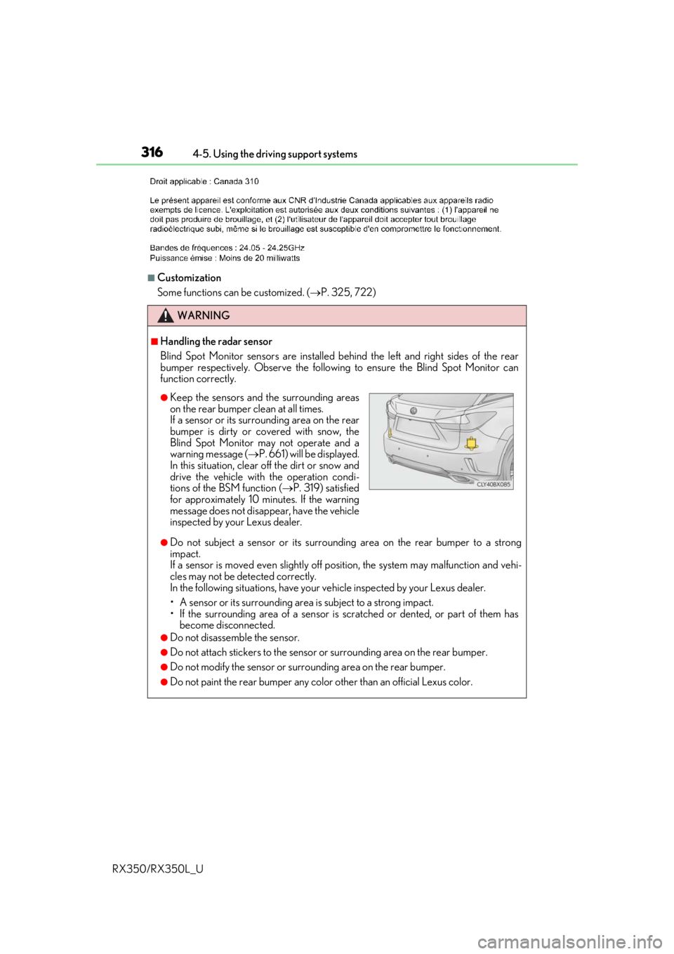 LEXUS RX350L 2019 Service Manual 3164-5. Using the driving support systems
RX350/RX350L_U
■Customization
Some functions can be customized. ( P. 325, 722)
WARNING
■Handling the radar sensor
Blind Spot Monitor sensors ar e insta LEXUS RX350L 2019 Service Manual 3164-5. Using the driving support systems
RX350/RX350L_U
■Customization
Some functions can be customized. ( P. 325, 722)
WARNING
■Handling the radar sensor
Blind Spot Monitor sensors ar e insta