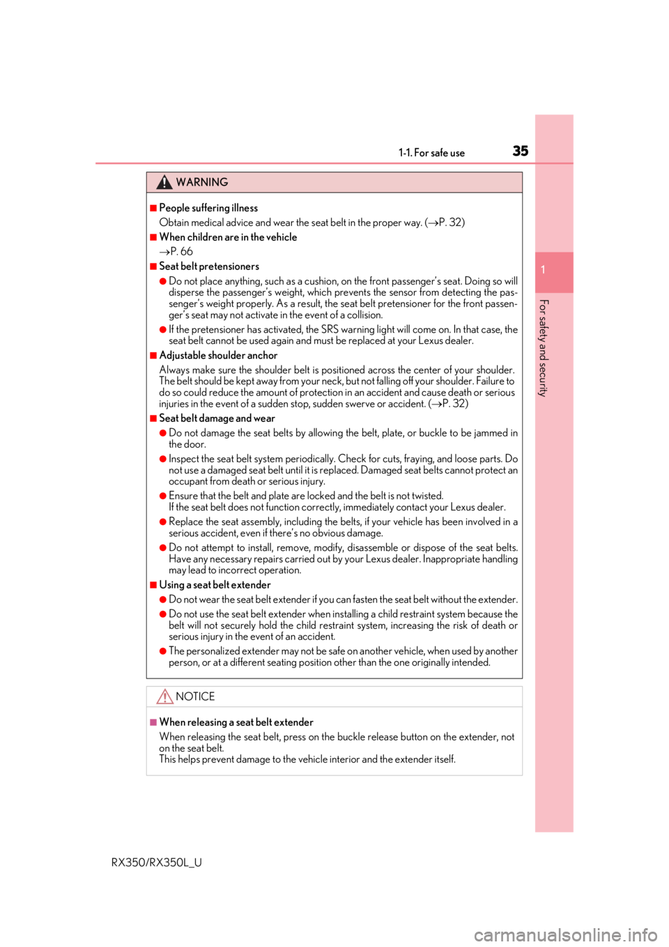 LEXUS RX350L 2019  Owners Manual 351-1. For safe use
1
For safety and security
RX350/RX350L_U
WARNING
■People suffering illness
Obtain medical advice and wear the seat belt in the proper way. (P. 32)
■When children are in the 