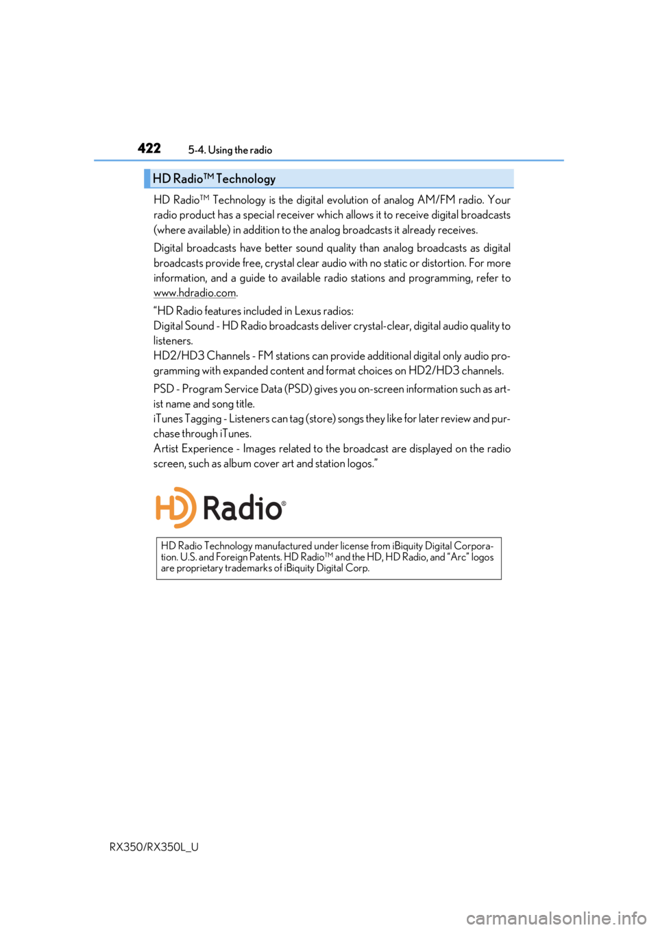 LEXUS RX350L 2019  Owners Manual 4225-4. Using the radio
RX350/RX350L_U
HD Radio™ Technology is the digital  evolution of analog AM/FM radio. Your
radio product has a special receiver which  allows it to receive digital broadcasts
