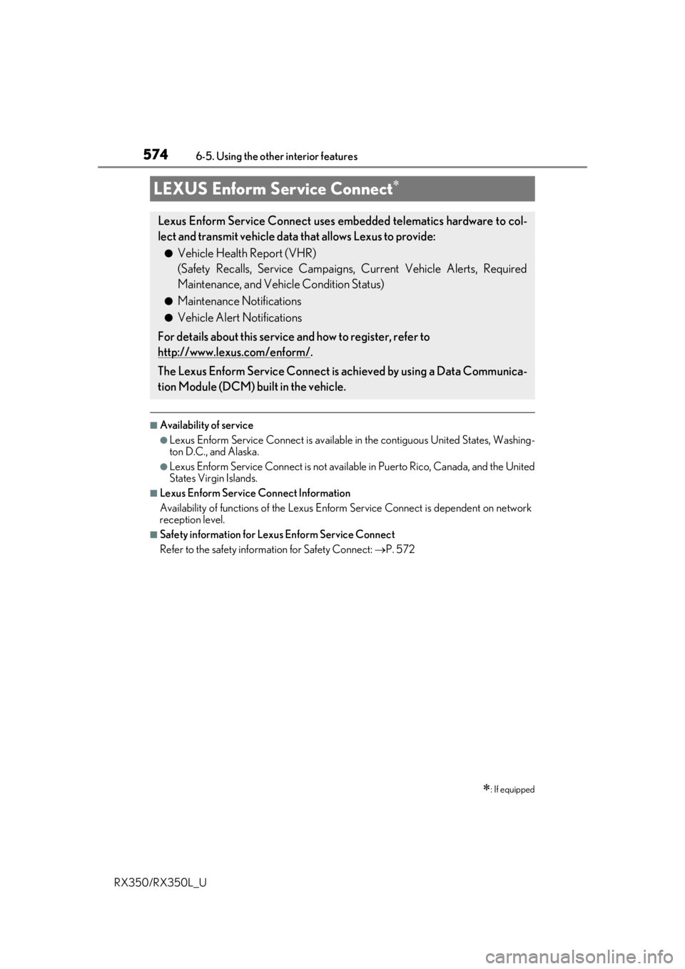 LEXUS RX350L 2019 Owners Manual 5746-5. Using the other interior features
RX350/RX350L_U
■Availability of service
●Lexus Enform Service Connect is available in the contiguous United States, Washing-
ton D.C., and Alaska.
●Lex LEXUS RX350L 2019 Owners Manual 5746-5. Using the other interior features
RX350/RX350L_U
■Availability of service
●Lexus Enform Service Connect is available in the contiguous United States, Washing-
ton D.C., and Alaska.
●Lex