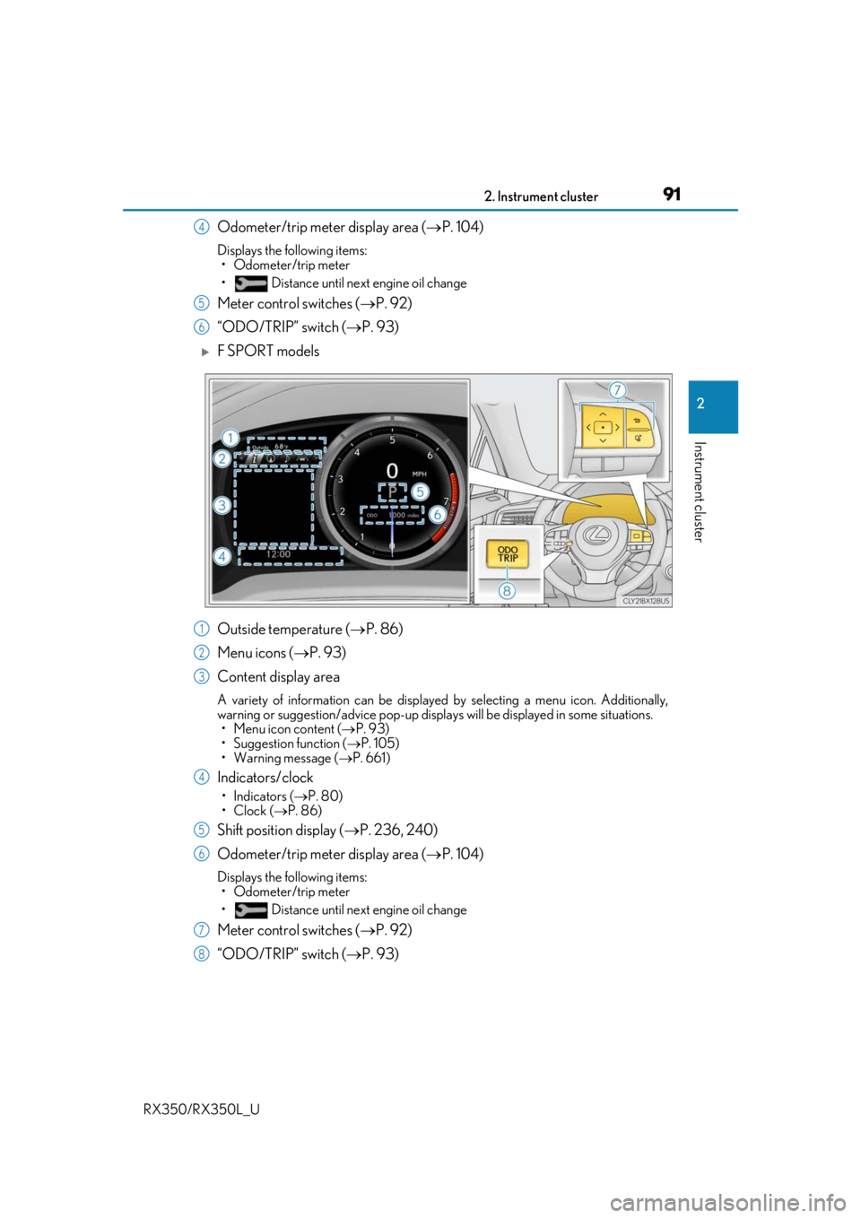 LEXUS RX350L 2019  Owners Manual 912. Instrument cluster
2
Instrument cluster
RX350/RX350L_U
Odometer/trip meter display area (P. 104)
Displays the following items:
• Odometer/trip meter
•  Distance until next engine oil chang