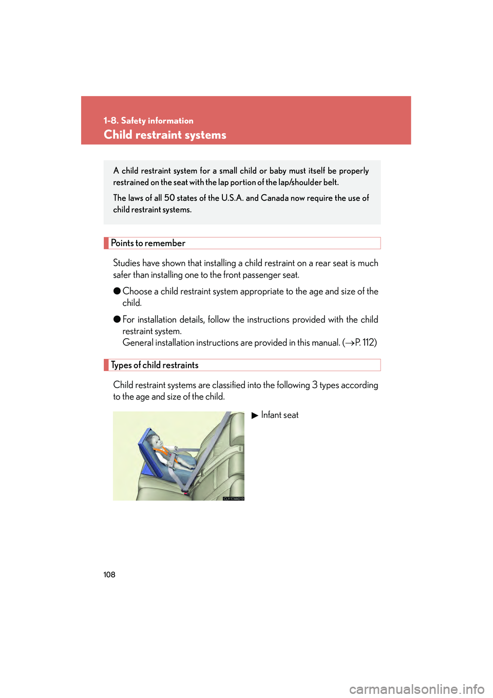 LEXUS RX400H 2008  Owners Manual 108
1-8. Safety information
RX400h_U
Child restraint systems
Points to rememberStudies have shown that installing a child restraint on a rear seat is much
safer than installing one to the front passen