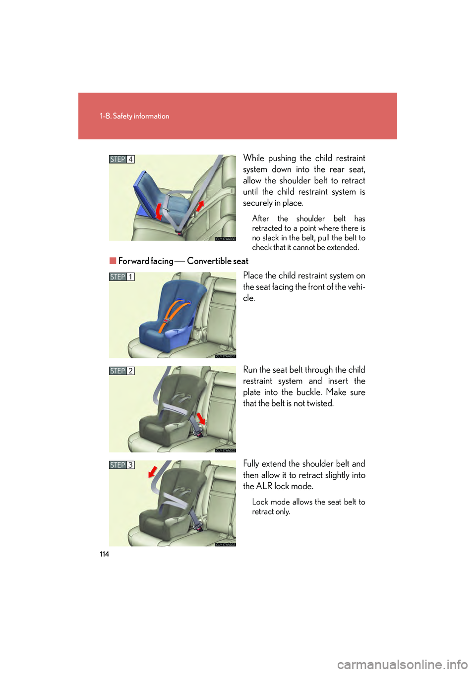 LEXUS RX400H 2008  Owners Manual 114
1-8. Safety information
RX400h_UWhile pushing the child restraint
system down into the rear seat,
allow the shoulder belt to retract
until the child restraint system is
securely in place.
After th