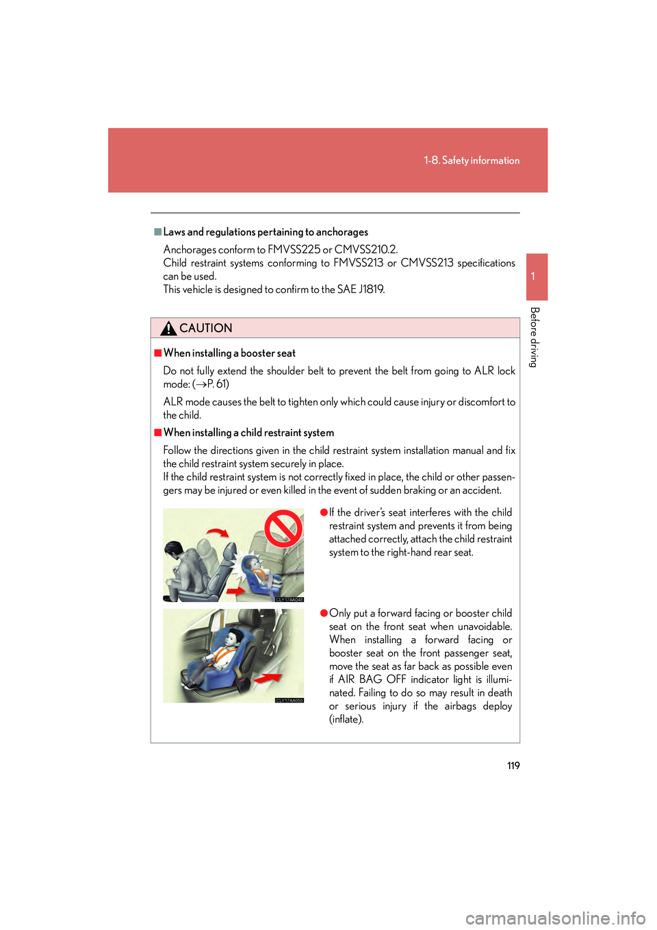 LEXUS RX400H 2008 Owners Manual 119
1-8. Safety information
1
Before driving
RX400h_U
■Laws and regulations pertaining to anchorages
Anchorages conform to FMVSS225 or CMVSS210.2.
Child restraint systems conforming to FMVSS213 or C LEXUS RX400H 2008 Owners Manual 119
1-8. Safety information
1
Before driving
RX400h_U
■Laws and regulations pertaining to anchorages
Anchorages conform to FMVSS225 or CMVSS210.2.
Child restraint systems conforming to FMVSS213 or C