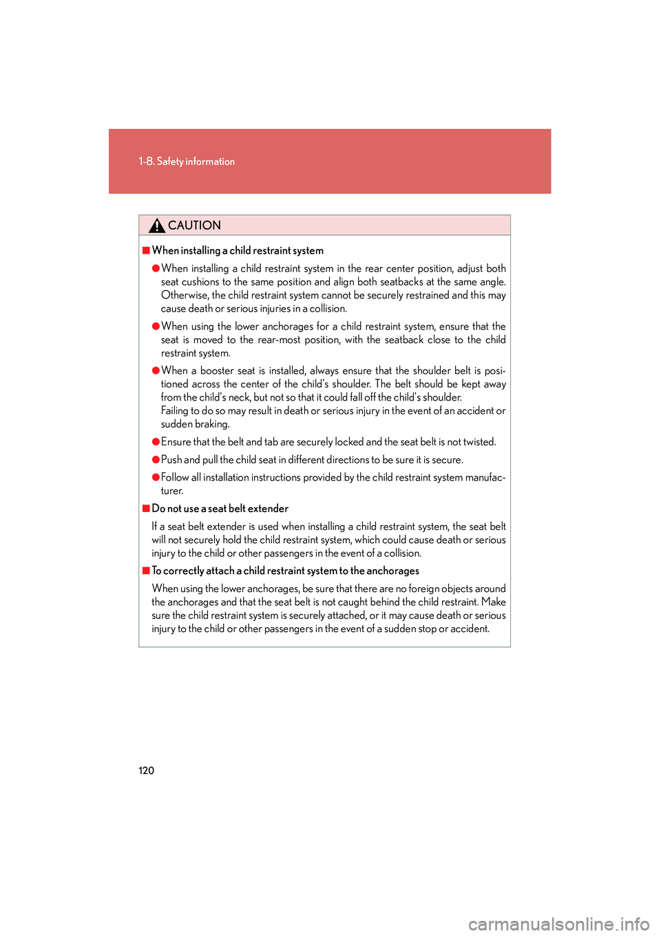 LEXUS RX400H 2008 Owners Manual 120
1-8. Safety information
RX400h_U
CAUTION
■When installing a child restraint system
●When installing a child restraint system in the rear center position, adjust both
seat cushions to the same LEXUS RX400H 2008 Owners Manual 120
1-8. Safety information
RX400h_U
CAUTION
■When installing a child restraint system
●When installing a child restraint system in the rear center position, adjust both
seat cushions to the same