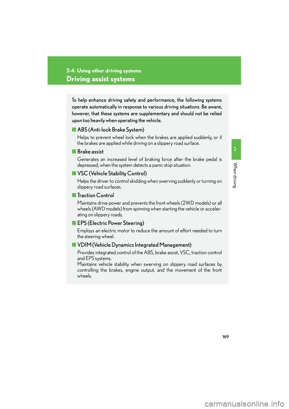 LEXUS RX400H 2008 Owners Manual 169
2-4. Using other driving systems
2
When driving
RX400h_U
Driving assist systems
To help enhance driving safety and performance, the following systems
operate automatically in response to various d LEXUS RX400H 2008 Owners Manual 169
2-4. Using other driving systems
2
When driving
RX400h_U
Driving assist systems
To help enhance driving safety and performance, the following systems
operate automatically in response to various d