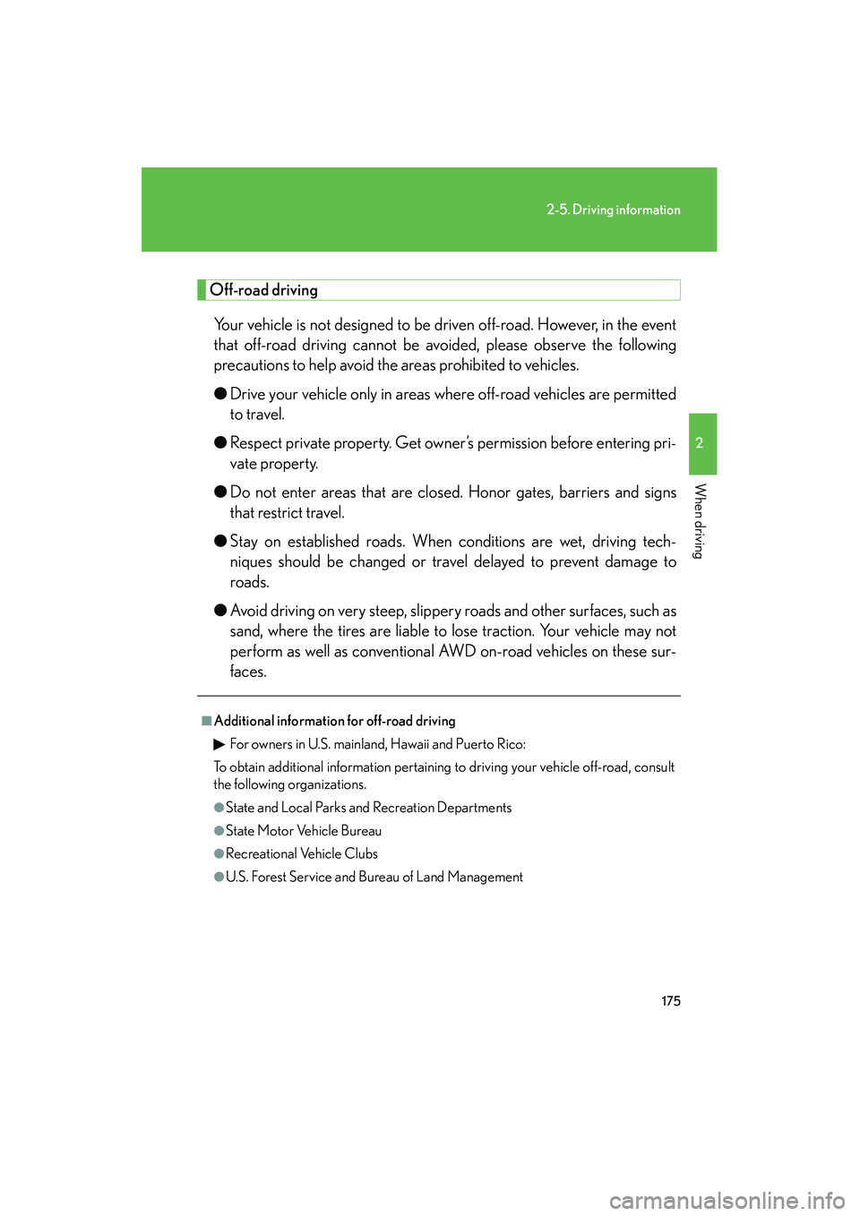 LEXUS RX400H 2008 Owners Manual 175
2-5. Driving information
2
When driving
RX400h_U
Off-road drivingYour vehicle is not designed to be driven off-road. However, in the event
that off-road driving cannot be avoided, please observe t LEXUS RX400H 2008 Owners Manual 175
2-5. Driving information
2
When driving
RX400h_U
Off-road drivingYour vehicle is not designed to be driven off-road. However, in the event
that off-road driving cannot be avoided, please observe t