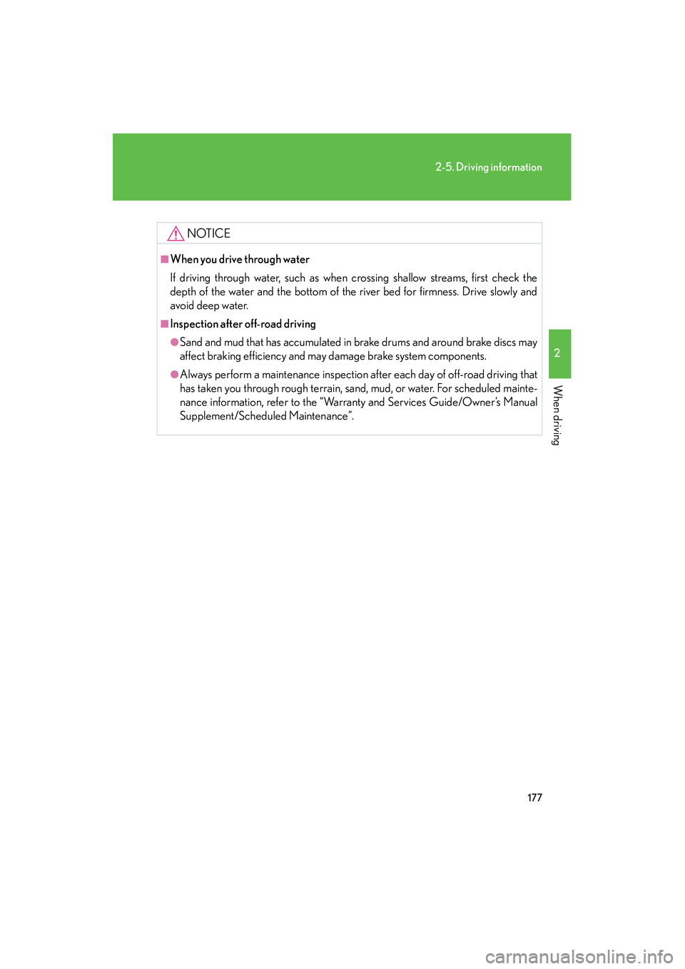 LEXUS RX400H 2008 Owners Manual 177
2-5. Driving information
2
When driving
RX400h_U
NOTICE
■When you drive through water
If driving through water, such as when crossing shallow streams, first check the
depth of the water and the LEXUS RX400H 2008 Owners Manual 177
2-5. Driving information
2
When driving
RX400h_U
NOTICE
■When you drive through water
If driving through water, such as when crossing shallow streams, first check the
depth of the water and the