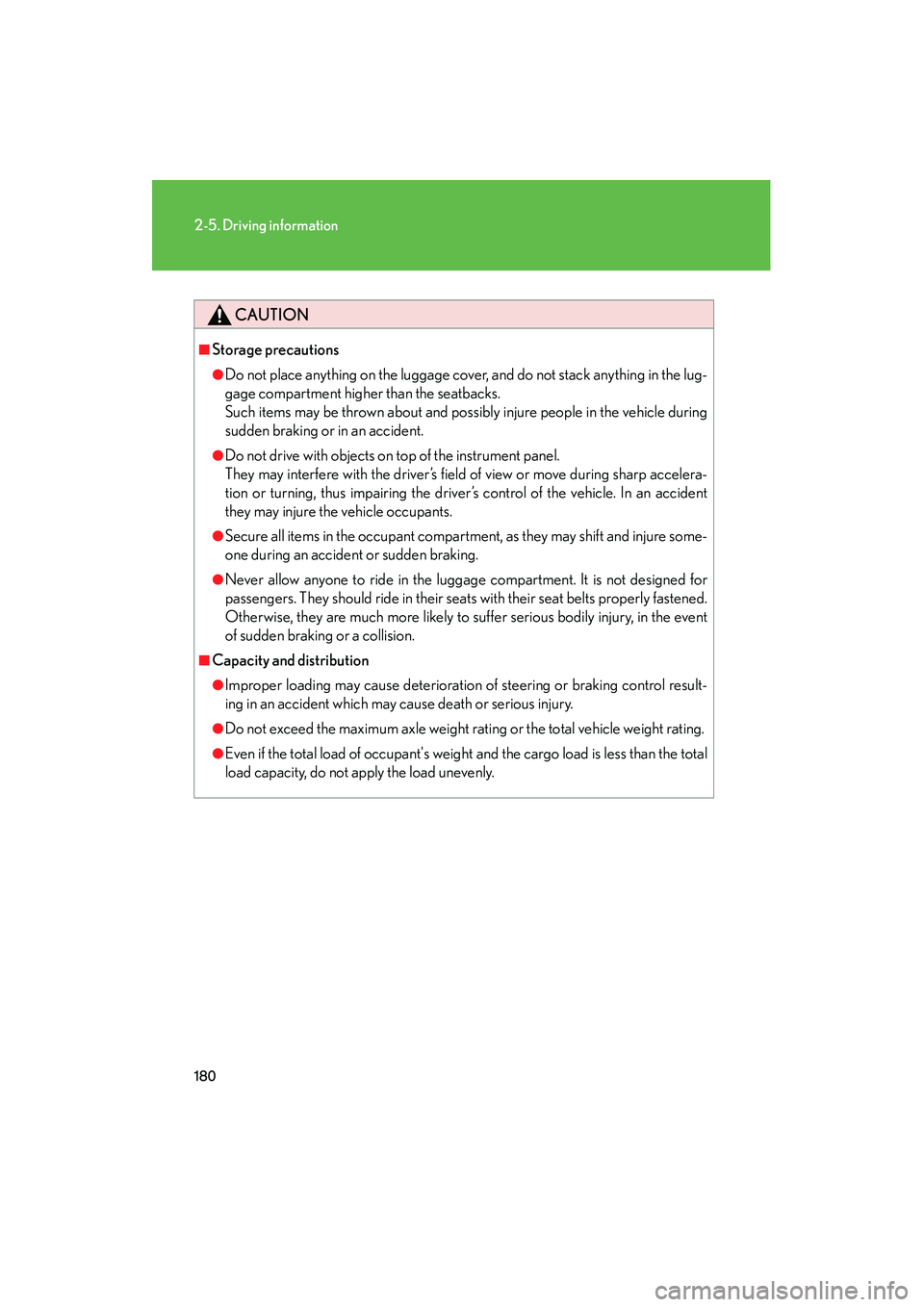 LEXUS RX400H 2008 Owners Manual 180
2-5. Driving information
RX400h_U
CAUTION
■Storage precautions
●Do not place anything on the luggage cover, and do not stack anything in the lug-
gage compartment higher than the seatbacks.
S LEXUS RX400H 2008 Owners Manual 180
2-5. Driving information
RX400h_U
CAUTION
■Storage precautions
●Do not place anything on the luggage cover, and do not stack anything in the lug-
gage compartment higher than the seatbacks.
S