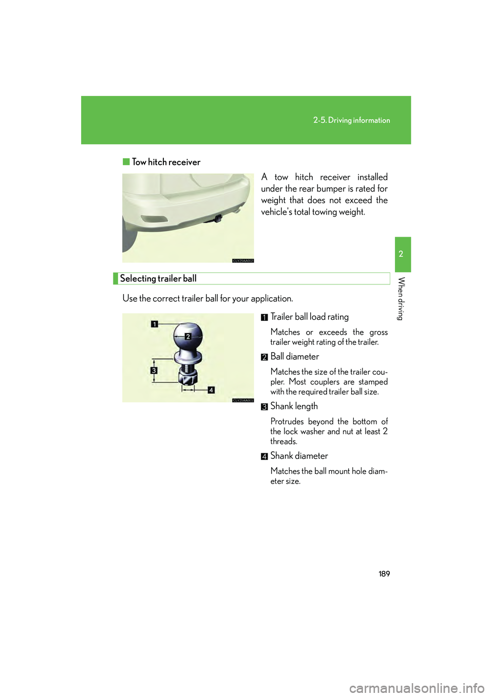 LEXUS RX400H 2008 Owners Manual 189
2-5. Driving information
2
When driving
RX400h_U■
Tow hitch receiver
A tow hitch receiver installed
under the rear bumper is rated for
weight that does not exceed the
vehicles total towing weig LEXUS RX400H 2008 Owners Manual 189
2-5. Driving information
2
When driving
RX400h_U■
Tow hitch receiver
A tow hitch receiver installed
under the rear bumper is rated for
weight that does not exceed the
vehicles total towing weig