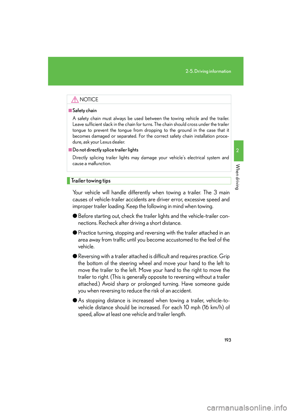 LEXUS RX400H 2008 Owners Manual 193
2-5. Driving information
2
When driving
RX400h_U
Trailer towing tipsYour vehicle will handle differently when towing a trailer. The 3 main
causes of vehicle-trailer accidents are driver error, exc LEXUS RX400H 2008 Owners Manual 193
2-5. Driving information
2
When driving
RX400h_U
Trailer towing tipsYour vehicle will handle differently when towing a trailer. The 3 main
causes of vehicle-trailer accidents are driver error, exc