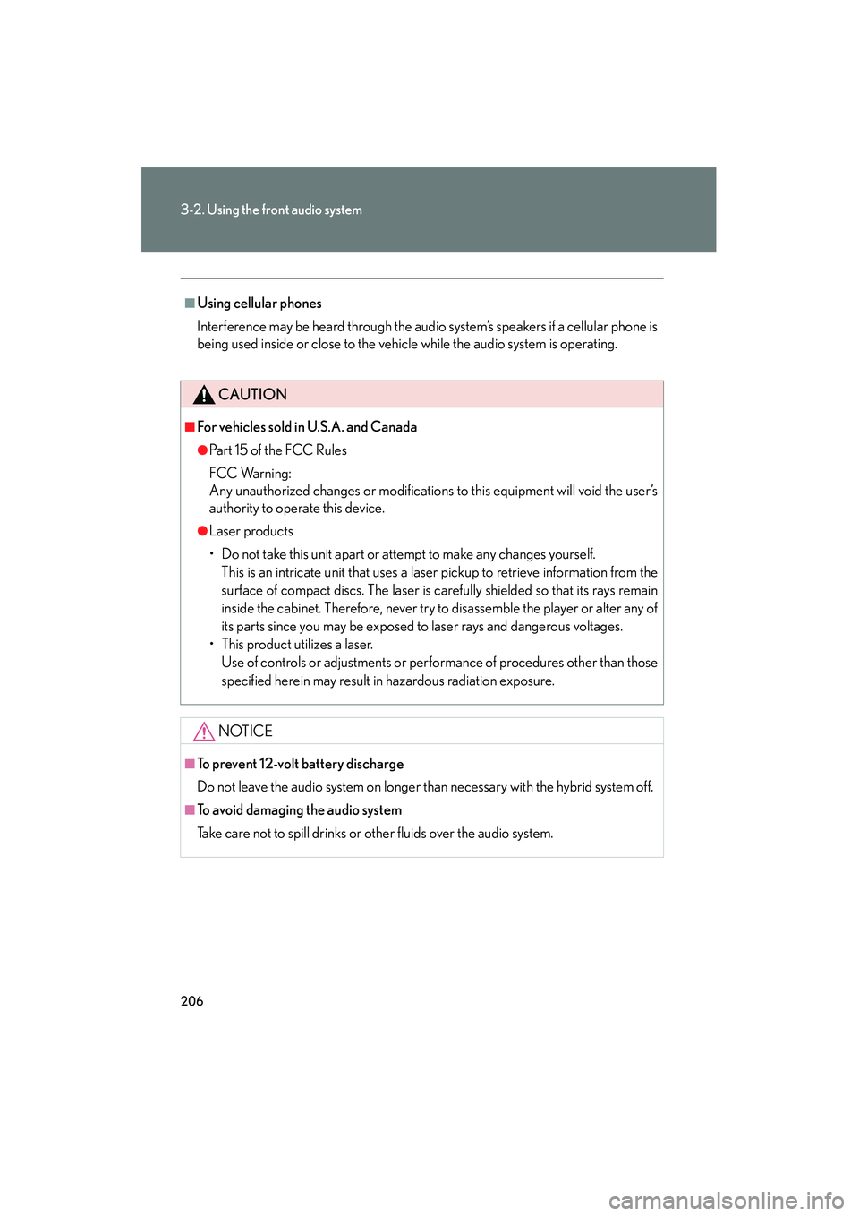 LEXUS RX400H 2008 Owners Manual 206
3-2. Using the front audio system
RX400h_U
■Using cellular phones
Interference may be heard through the audio system’s speakers if a cellular phone is
being used inside or close to the vehicle LEXUS RX400H 2008 Owners Manual 206
3-2. Using the front audio system
RX400h_U
■Using cellular phones
Interference may be heard through the audio system’s speakers if a cellular phone is
being used inside or close to the vehicle