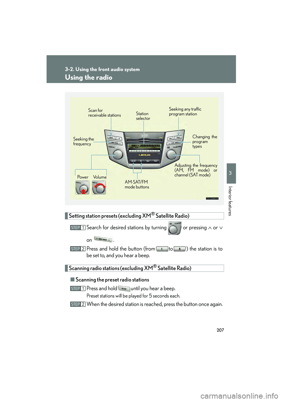 LEXUS RX400H 2008 Owners Manual 207
3-2. Using the front audio system
3
Interior features
RX400h_U
Using the radio
Setting station presets (excluding XM® Satellite Radio)
Search for desired stations by turning or pressing ∧ or LEXUS RX400H 2008 Owners Manual 207
3-2. Using the front audio system
3
Interior features
RX400h_U
Using the radio
Setting station presets (excluding XM® Satellite Radio)
Search for desired stations by turning or pressing ∧ or