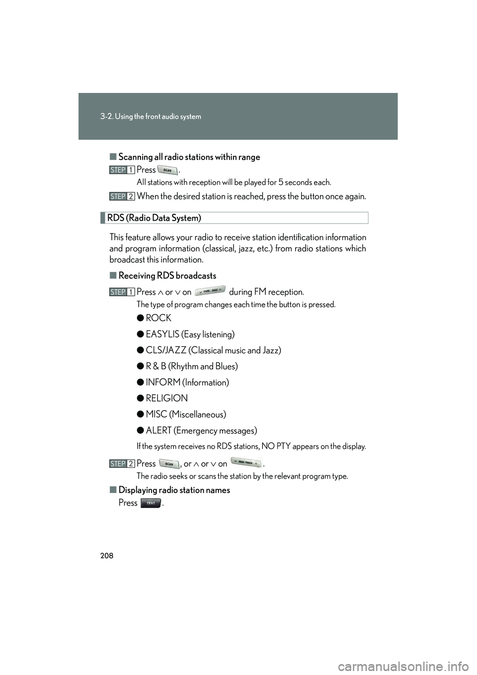 LEXUS RX400H 2008 Owners Manual 208
3-2. Using the front audio system
RX400h_U■
Scanning all radio stations within range
Press .
All stations with reception will be played for 5 seconds each.
When the desired station is reached, p LEXUS RX400H 2008 Owners Manual 208
3-2. Using the front audio system
RX400h_U■
Scanning all radio stations within range
Press .
All stations with reception will be played for 5 seconds each.
When the desired station is reached, p