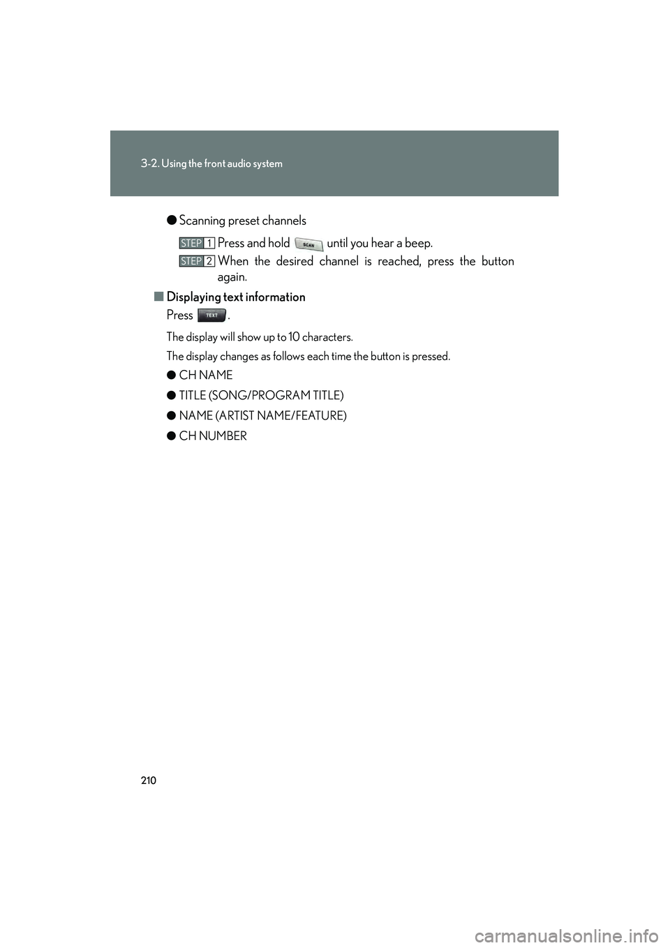 LEXUS RX400H 2008 Owners Manual 210
3-2. Using the front audio system
RX400h_U●
Scanning preset channels
Press and hold until you hear a beep.
When the desired channel is reached, press the button
again.
■ Displaying text info LEXUS RX400H 2008 Owners Manual 210
3-2. Using the front audio system
RX400h_U●
Scanning preset channels
Press and hold until you hear a beep.
When the desired channel is reached, press the button
again.
■ Displaying text info