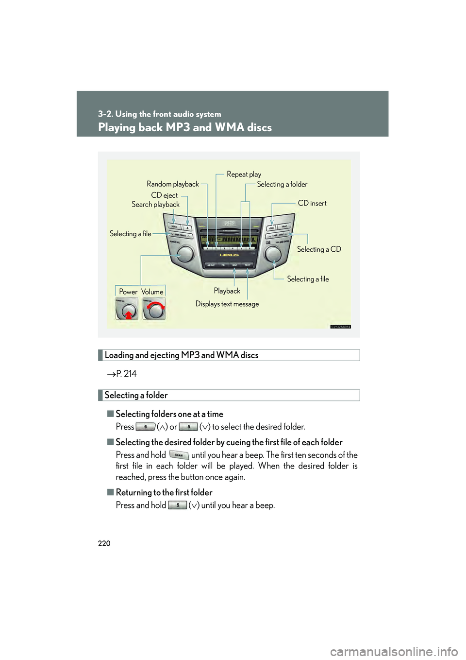 LEXUS RX400H 2008 Owners Manual 220
3-2. Using the front audio system
RX400h_U
Playing back MP3 and WMA discs
Loading and ejecting MP3 and WMA discs→ P. 2 1 4
Selecting a folder
■ Selecting folders one at a time
Press ( ∧) or LEXUS RX400H 2008 Owners Manual 220
3-2. Using the front audio system
RX400h_U
Playing back MP3 and WMA discs
Loading and ejecting MP3 and WMA discs→ P. 2 1 4
Selecting a folder
■ Selecting folders one at a time
Press ( ∧) or