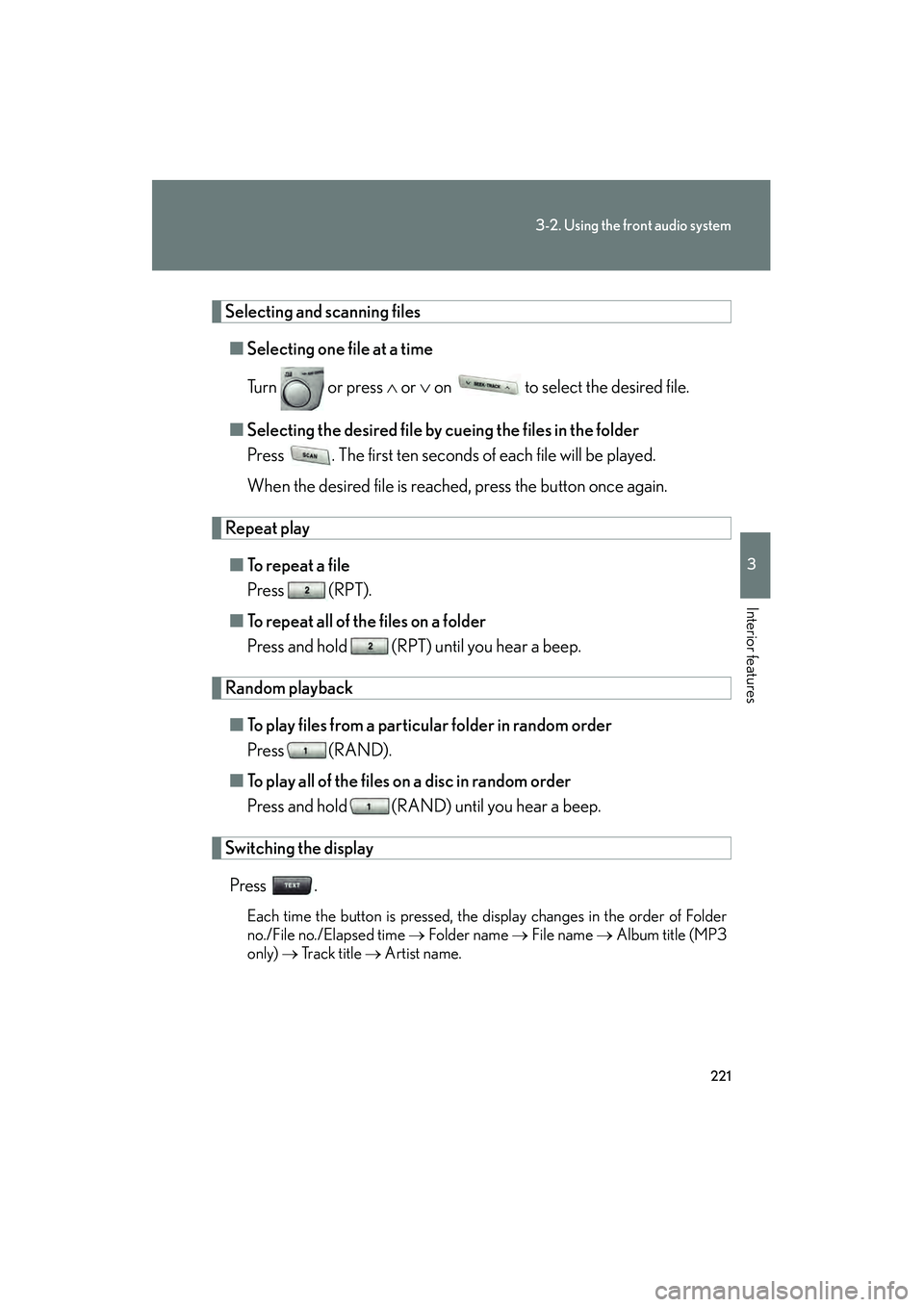 LEXUS RX400H 2008 Owners Manual 221
3-2. Using the front audio system
3
Interior features
RX400h_U
Selecting and scanning files■ Selecting one file at a time
Tu r n o r p r e s s ∧ or ∨ on to select the desired file.
LEXUS RX400H 2008 Owners Manual 221
3-2. Using the front audio system
3
Interior features
RX400h_U
Selecting and scanning files■ Selecting one file at a time
Tu r n o r p r e s s ∧ or ∨ on to select the desired file.