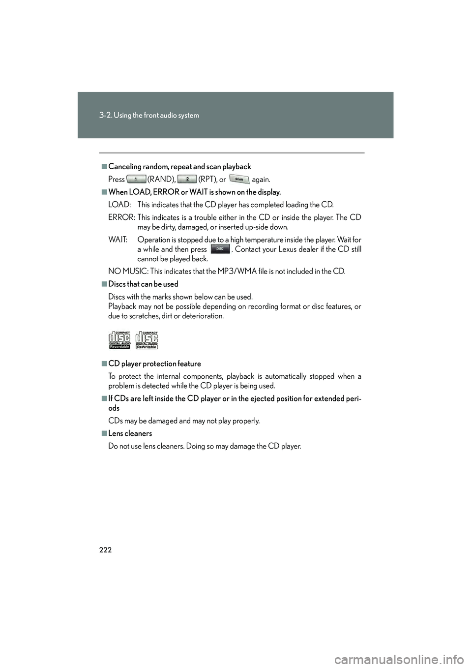 LEXUS RX400H 2008 Owners Manual 222
3-2. Using the front audio system
RX400h_U
■Canceling random, repeat and scan playback
Press (RAND), (RPT), or
again.
■When LOAD, ERROR or WAIT is shown on the display.
LOAD: This indicates LEXUS RX400H 2008 Owners Manual 222
3-2. Using the front audio system
RX400h_U
■Canceling random, repeat and scan playback
Press (RAND), (RPT), or
again.
■When LOAD, ERROR or WAIT is shown on the display.
LOAD: This indicates