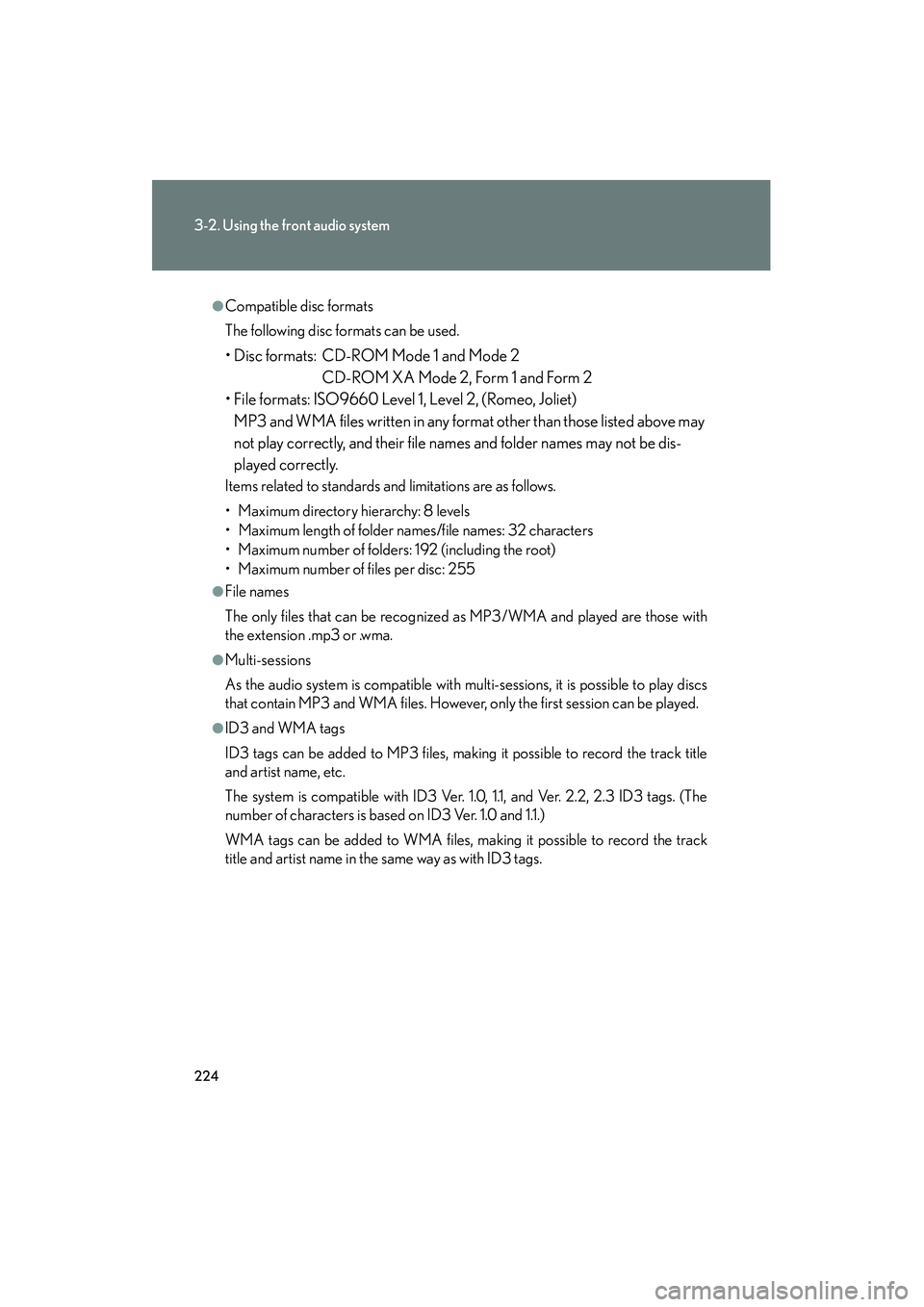 LEXUS RX400H 2008 Owners Manual 224
3-2. Using the front audio system
RX400h_U
●Compatible disc formats
The following disc formats can be used.
• Disc formats: CD-ROM Mode 1 and Mode 2CD-ROM XA Mode 2, Form 1 and Form 2
• File LEXUS RX400H 2008 Owners Manual 224
3-2. Using the front audio system
RX400h_U
●Compatible disc formats
The following disc formats can be used.
• Disc formats: CD-ROM Mode 1 and Mode 2CD-ROM XA Mode 2, Form 1 and Form 2
• File