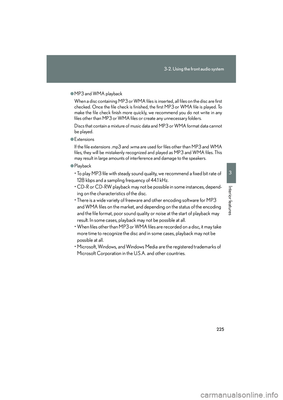 LEXUS RX400H 2008 Owners Manual 225
3-2. Using the front audio system
3
Interior features
RX400h_U
●MP3 and WMA playback
When a disc containing MP3 or WMA files is inserted, all files on the disc are first
checked. Once the file c LEXUS RX400H 2008 Owners Manual 225
3-2. Using the front audio system
3
Interior features
RX400h_U
●MP3 and WMA playback
When a disc containing MP3 or WMA files is inserted, all files on the disc are first
checked. Once the file c