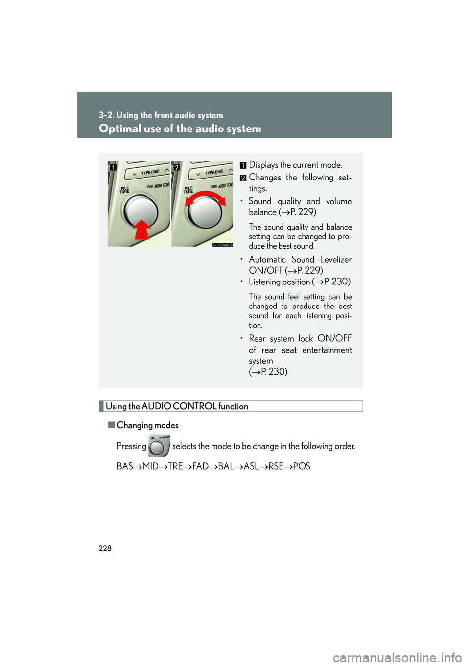 LEXUS RX400H 2008 Owners Manual 228
3-2. Using the front audio system
RX400h_U
Optimal use of the audio system
Using the AUDIO CONTROL functionâ– Changing modes
Pressing selects the mode to be change in the following order.
BAS â LEXUS RX400H 2008 Owners Manual 228
3-2. Using the front audio system
RX400h_U
Optimal use of the audio system
Using the AUDIO CONTROL functionâ– Changing modes
Pressing selects the mode to be change in the following order.
BAS â