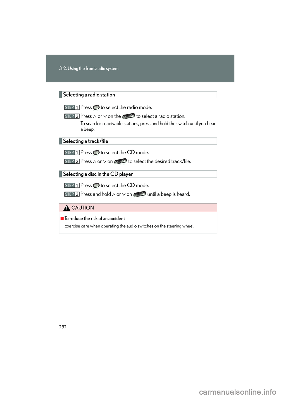 LEXUS RX400H 2008  Owners Manual 232
3-2. Using the front audio system
RX400h_U
Selecting a radio stationPress   to select the radio mode.
Press ∧ or  ∨ on the   to select a radio station.
To scan for receivable stations, press a