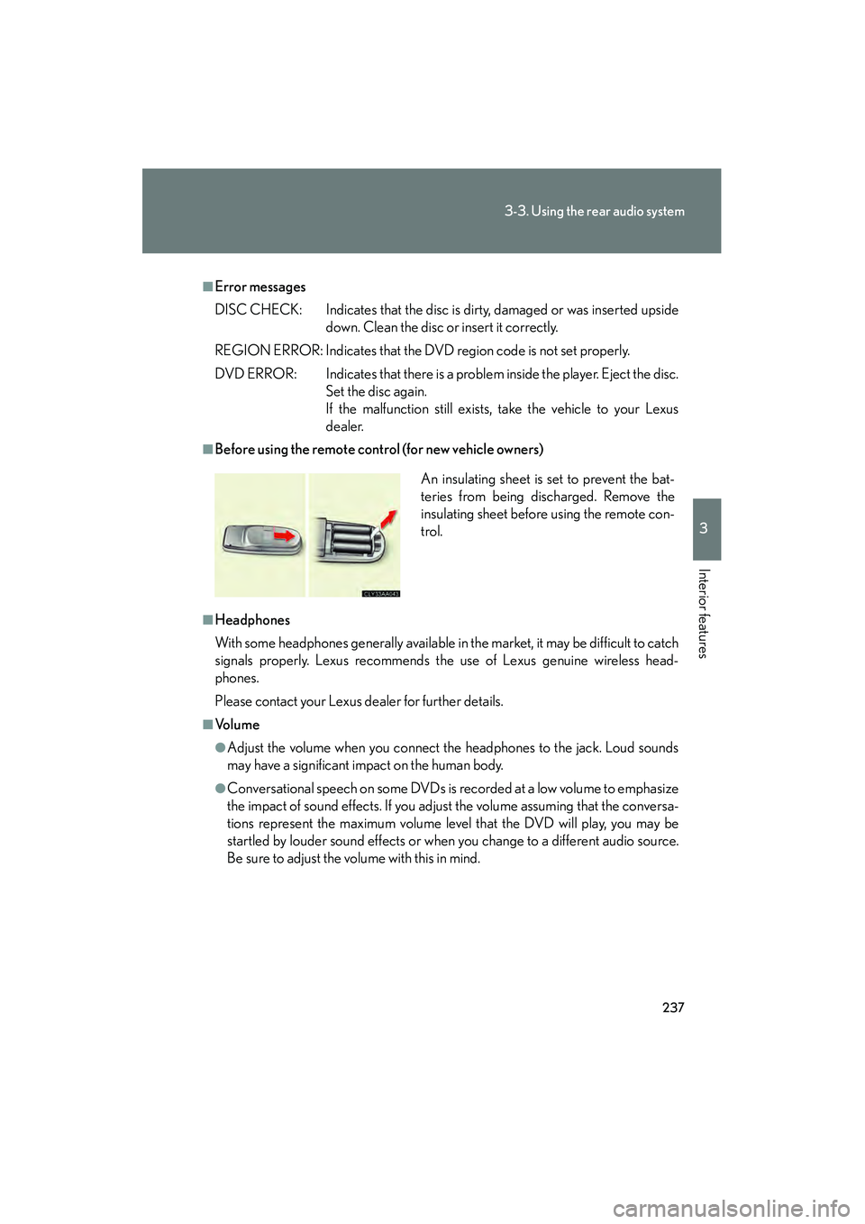LEXUS RX400H 2008 Owners Manual 237
3-3. Using the rear audio system
3
Interior features
RX400h_U
■Error messages
DISC CHECK: Indicates that the disc is dirty, damaged or was inserted upsidedown. Clean the disc or insert it correc LEXUS RX400H 2008 Owners Manual 237
3-3. Using the rear audio system
3
Interior features
RX400h_U
■Error messages
DISC CHECK: Indicates that the disc is dirty, damaged or was inserted upsidedown. Clean the disc or insert it correc