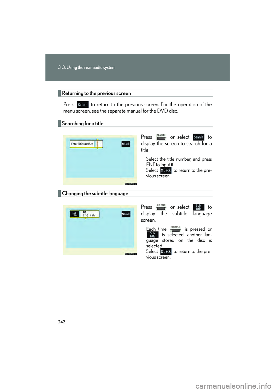 LEXUS RX400H 2008 Owners Manual 242
3-3. Using the rear audio system
RX400h_U
Returning to the previous screenPress to return to the previous screen. For the operation of the
menu screen, see the separate manual for the DVD disc.
LEXUS RX400H 2008 Owners Manual 242
3-3. Using the rear audio system
RX400h_U
Returning to the previous screenPress to return to the previous screen. For the operation of the
menu screen, see the separate manual for the DVD disc.