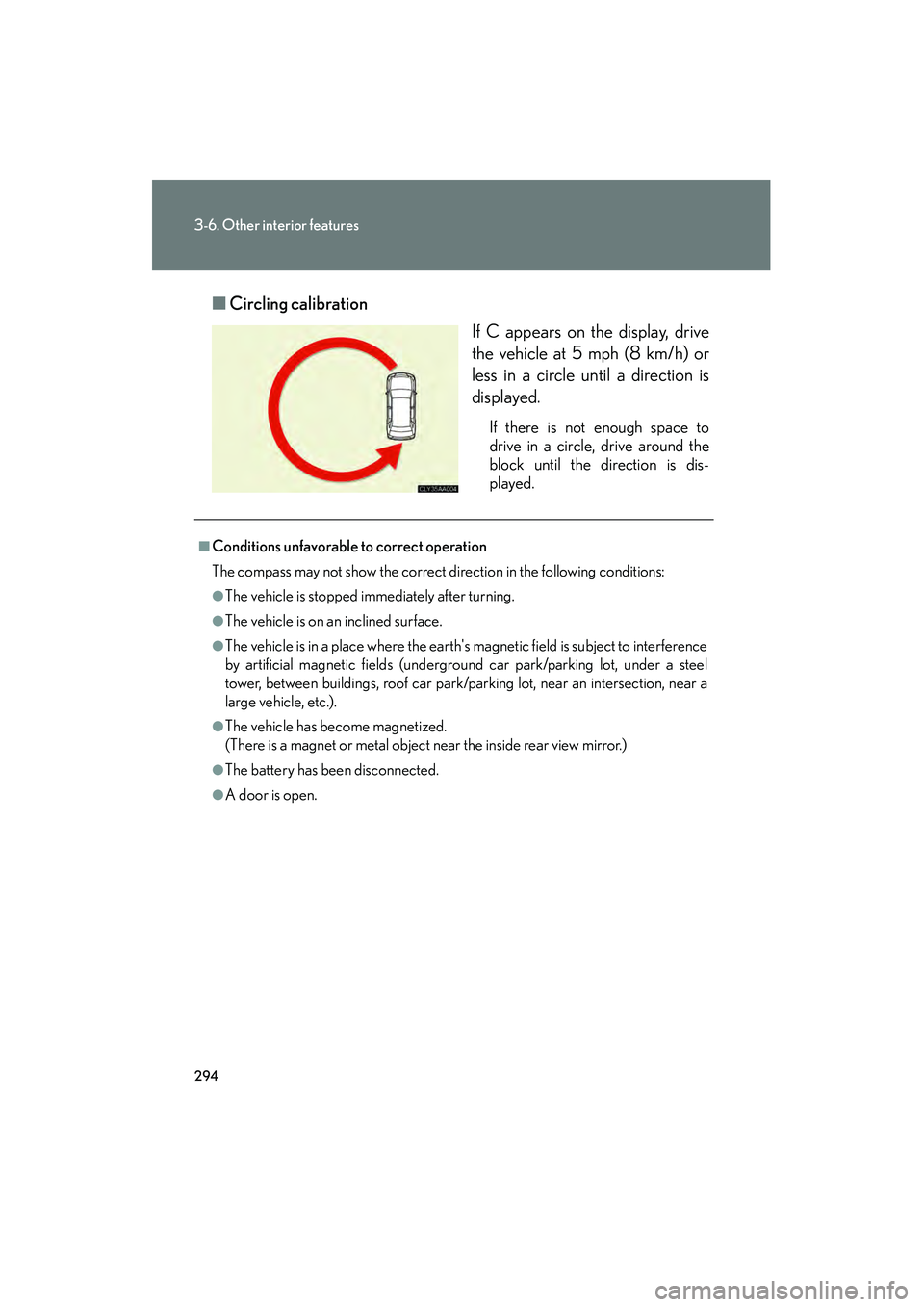 LEXUS RX400H 2008 Owners Manual 294
3-6. Other interior features
RX400h_U■
Circling calibration
If C appears on the display, drive
the vehicle at 5 mph (8 km/h) or
less in a circle until a direction is
displayed.
If there is not e LEXUS RX400H 2008 Owners Manual 294
3-6. Other interior features
RX400h_U■
Circling calibration
If C appears on the display, drive
the vehicle at 5 mph (8 km/h) or
less in a circle until a direction is
displayed.
If there is not e