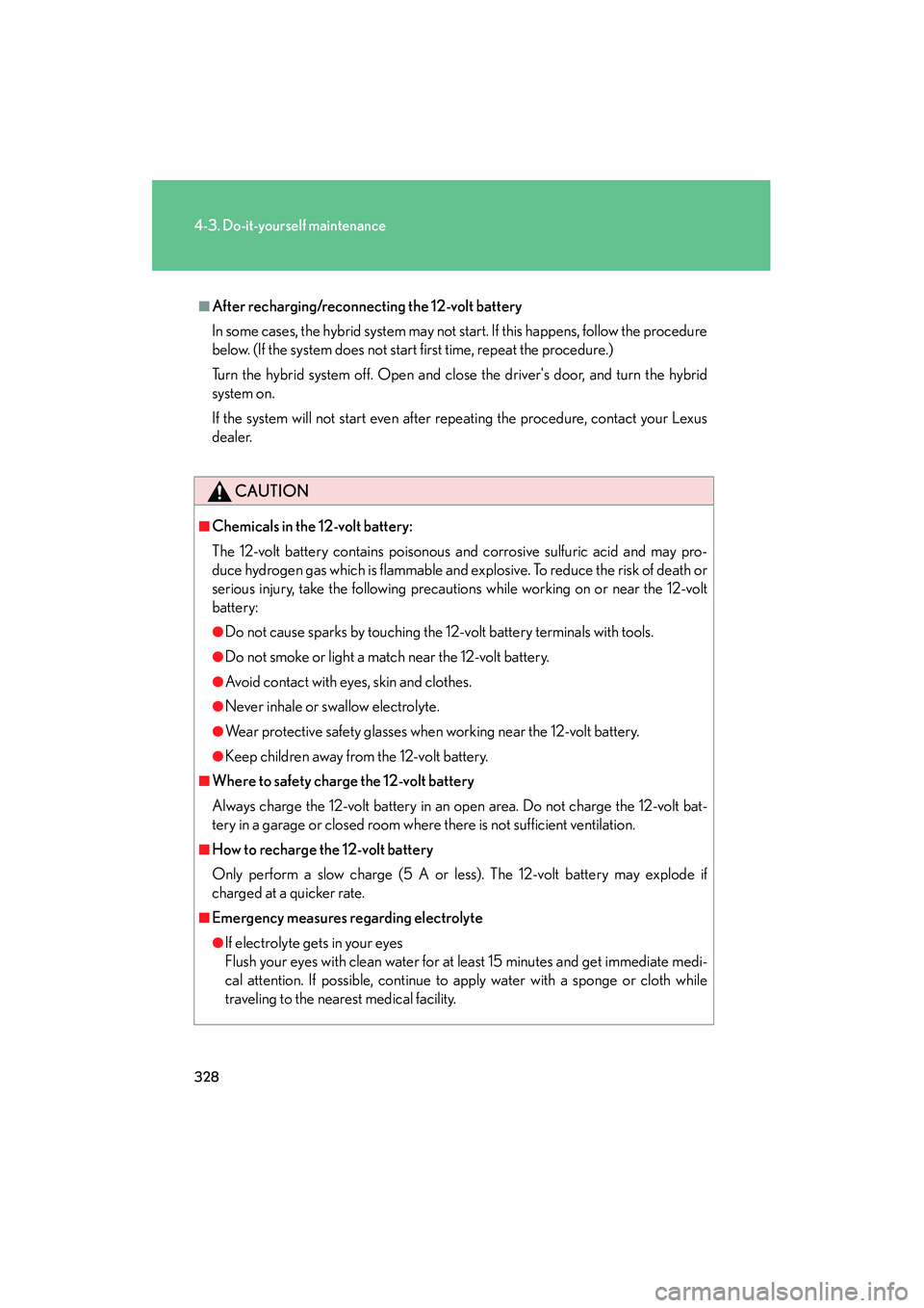 LEXUS RX400H 2008 Owners Manual 328
4-3. Do-it-yourself maintenance
RX400h_U
■After recharging/reconnecting the 12-volt battery
In some cases, the hybrid system may not start. If this happens, follow the procedure
below. (If the s LEXUS RX400H 2008 Owners Manual 328
4-3. Do-it-yourself maintenance
RX400h_U
■After recharging/reconnecting the 12-volt battery
In some cases, the hybrid system may not start. If this happens, follow the procedure
below. (If the s