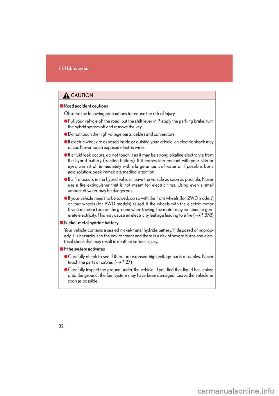 LEXUS RX400H 2008 Owners Guide 32
1-1. Hybrid system
RX400h_U
CAUTION
■Road accident cautions
Observe the following precautions to reduce the risk of injury.
●Pull your vehicle off the road, put the shift lever in P, apply the LEXUS RX400H 2008 Owners Guide 32
1-1. Hybrid system
RX400h_U
CAUTION
■Road accident cautions
Observe the following precautions to reduce the risk of injury.
●Pull your vehicle off the road, put the shift lever in P, apply the
