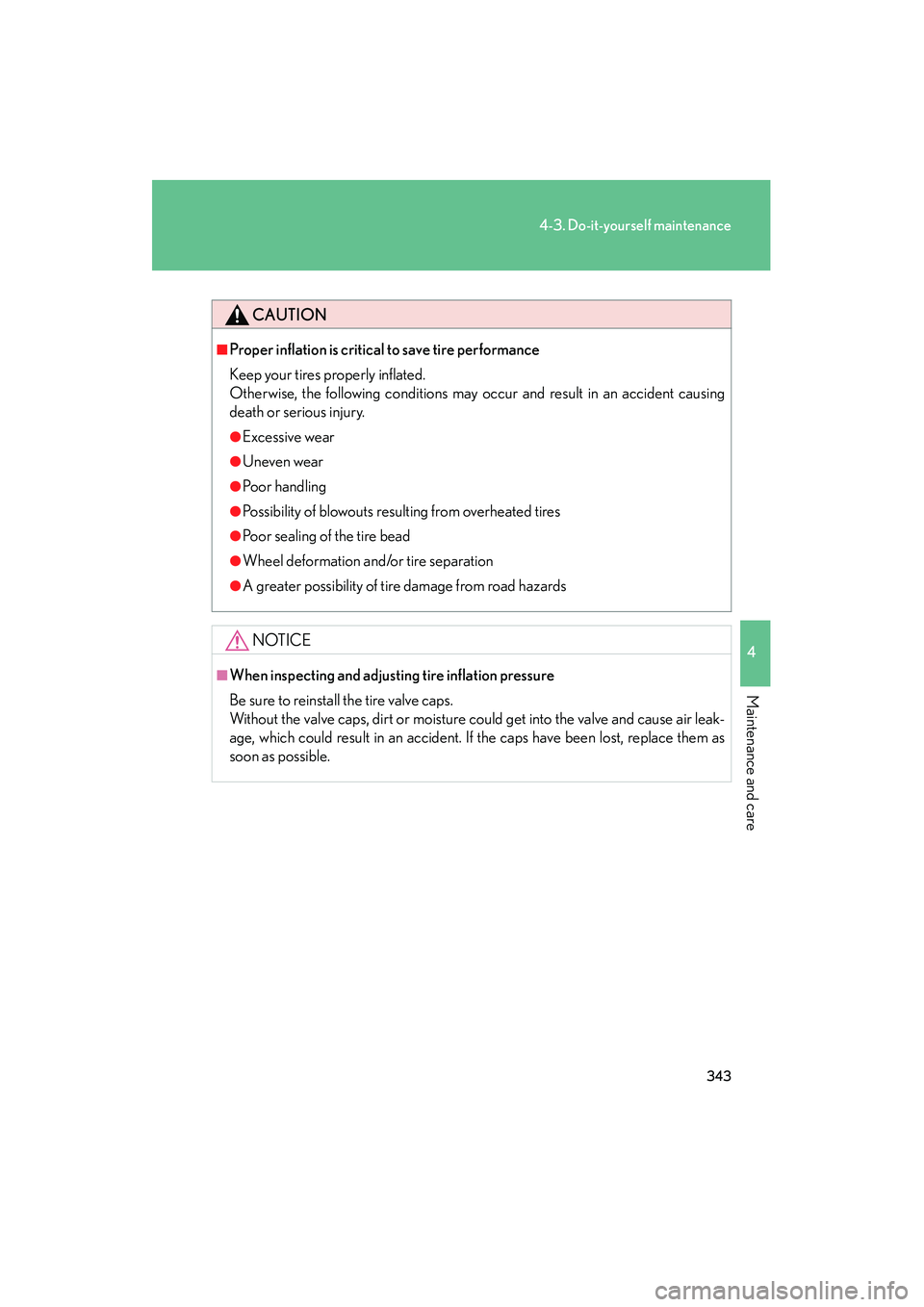 LEXUS RX400H 2008 Owners Manual 343
4-3. Do-it-yourself maintenance
4
Maintenance and care
RX400h_U
CAUTION
■Proper inflation is critical to save tire performance
Keep your tires properly inflated.
Otherwise, the following condit LEXUS RX400H 2008 Owners Manual 343
4-3. Do-it-yourself maintenance
4
Maintenance and care
RX400h_U
CAUTION
■Proper inflation is critical to save tire performance
Keep your tires properly inflated.
Otherwise, the following condit