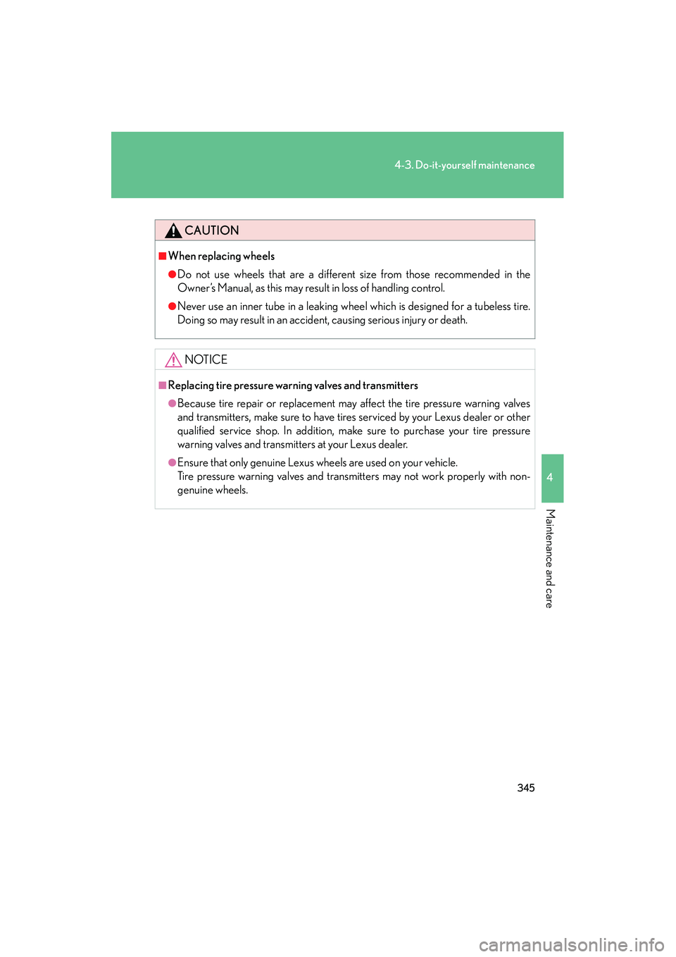 LEXUS RX400H 2008 Owners Manual 345
4-3. Do-it-yourself maintenance
4
Maintenance and care
RX400h_U
CAUTION
■When replacing wheels
●Do not use wheels that are a different size from those recommended in the
Owner’s Manual, as t LEXUS RX400H 2008 Owners Manual 345
4-3. Do-it-yourself maintenance
4
Maintenance and care
RX400h_U
CAUTION
■When replacing wheels
●Do not use wheels that are a different size from those recommended in the
Owner’s Manual, as t